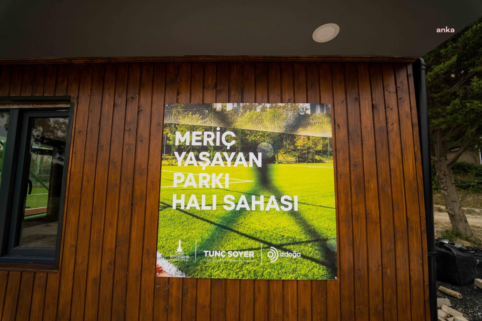 MERİÇ YAŞAYAN PARKI İZMİRLİLERLE BULUŞMAYA HAZIRLANIYOR