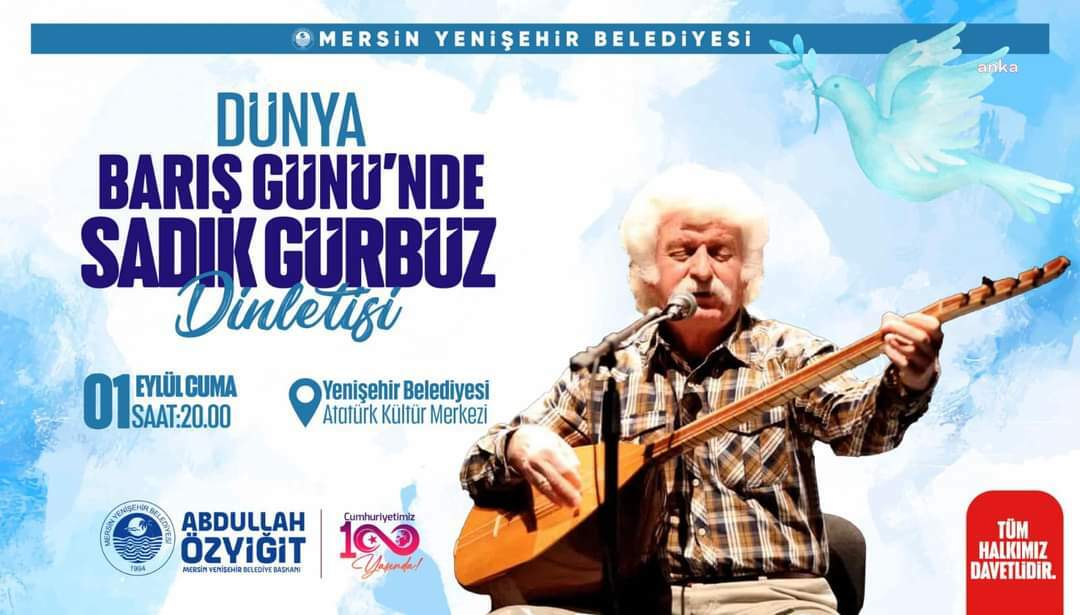 YENİŞEHİR BELEDİYESİ, ‘DÜNYA BARIŞ GÜNÜ’NDE SADIK GÜRBÜZ’Ü MERSİNLİLERLE BULUŞTURACAK