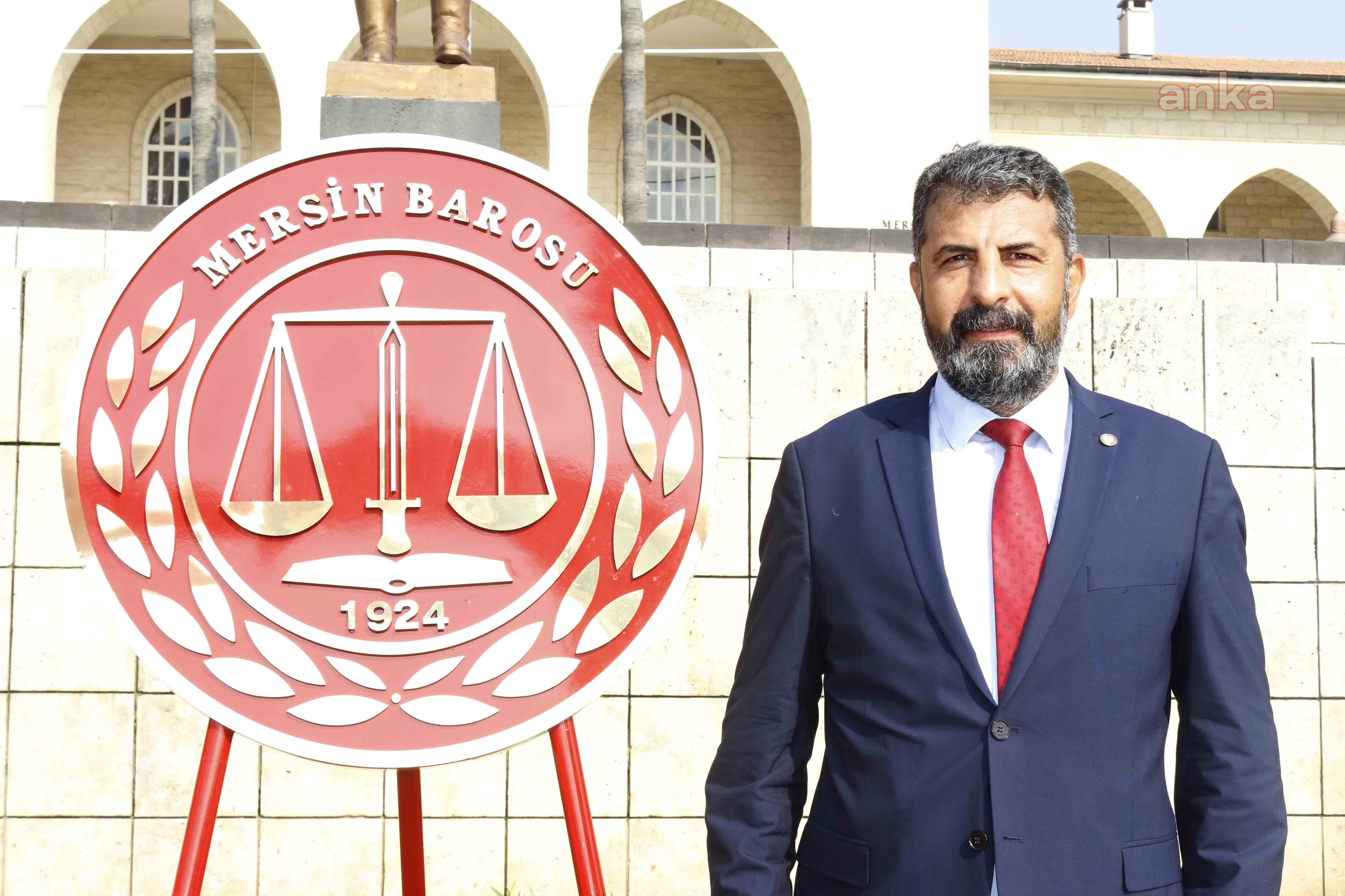 MERSİN BARO BAŞKANI YEŞİLBOĞAZ: “SORUNLARA ÇÖZÜM ARADIĞIMIZ İÇİN CEZALANDIRILIYORUZ”