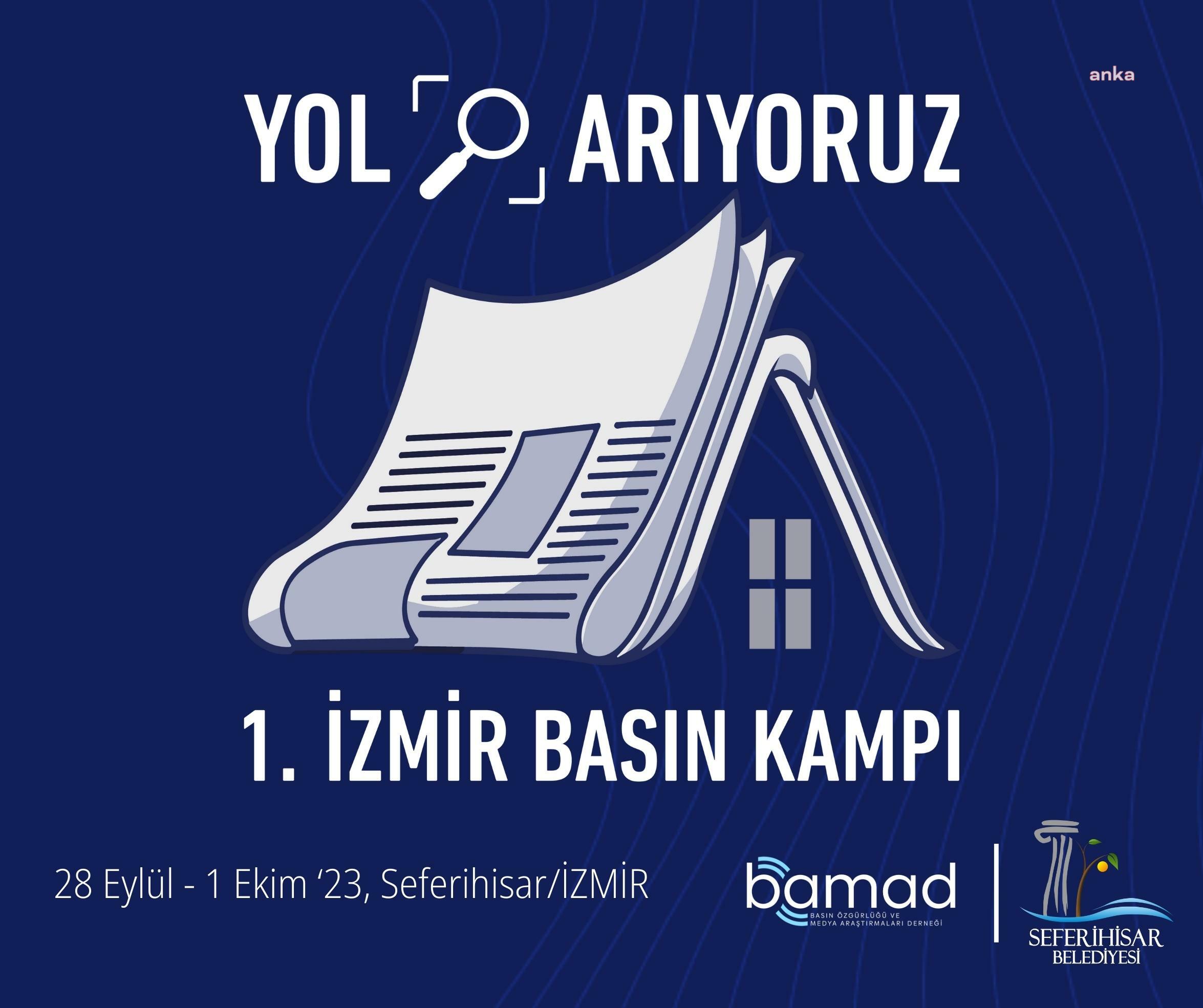 "YOL ARIYORUZ" TEMASIYLA DÜZENLENECEK İZMİR BASIN KAMPI 28 EYLÜL'DE BAŞLAYACAK