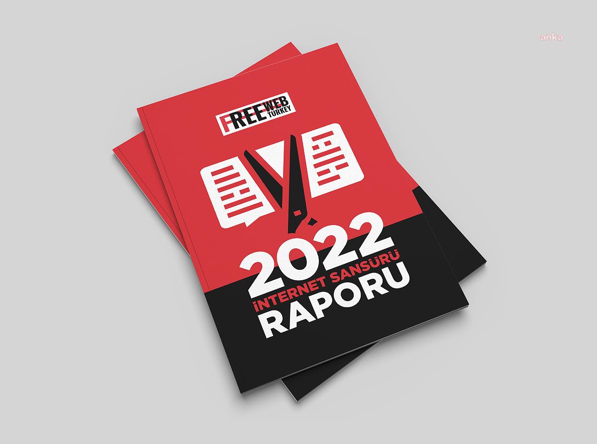 FREE WEB TURKEY'DEN 2022 İNTERNET SANSÜRÜ RAPORU: "EN ÇOK HÜKÜMET İLE CUMHURBAŞKANI ERDOĞAN VE AİLESİ HAKKINDAKİ USULSÜZLÜK İDDİALARINA DEĞİNİLEN HABERLER ENGELLENDİ"