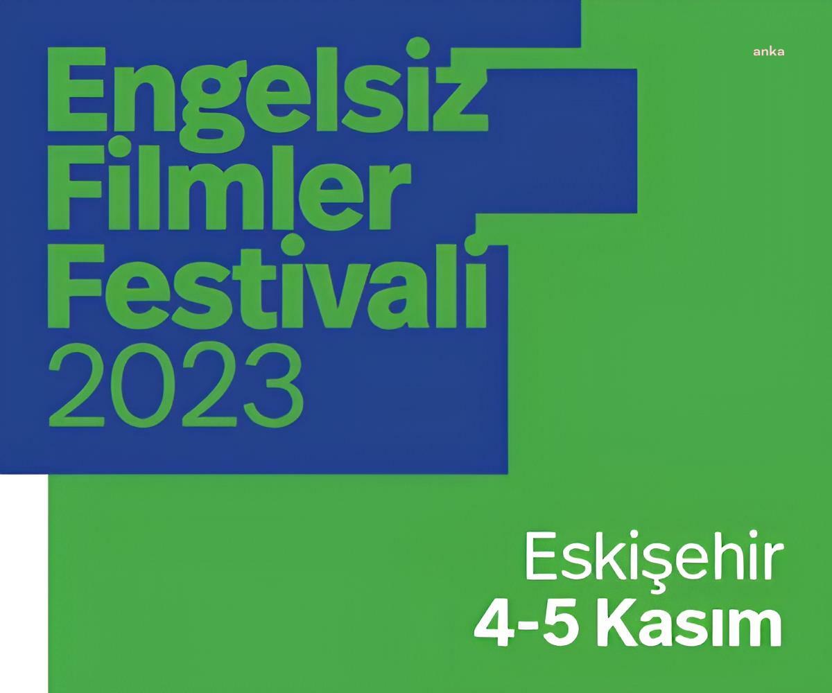 ESKİŞEHİR'DE ENGELSİZ FİLMLER FESTİVALİ BAŞLIYOR