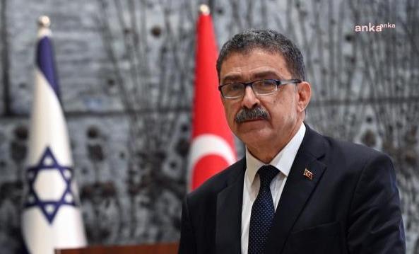 TÜRKİYE'NİN TEL AVİV BÜYÜKELÇİSİ ŞAKİR ÖZKAN TORUNLAR ANKARA'YA ÇAĞRILDI