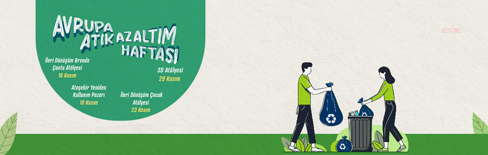 ATAŞEHİR’DE AVRUPA ATIK AZALTIM HAFTASI’NA ÖZEL ETKİNLİKLER