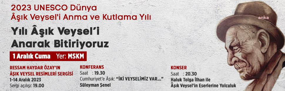 ÂŞIK VEYSEL VEFATININ 50. YILINDA ATAŞEHİR’DE ANILACAK
