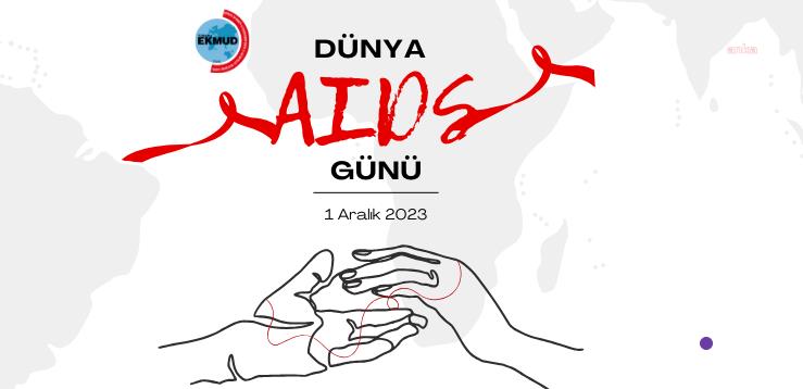 EKMUD HIV/AIDS ÇALIŞMA GRUBU’NDAN DÜNYA AIDS GÜNÜ AÇIKLAMASI: “AIDS'İ SONA ERDİRMEK, AIDS'İ SONA ERDİRMEMEKTEN ÇOK DAHA AZ MALİYETE SAHİPTİR”