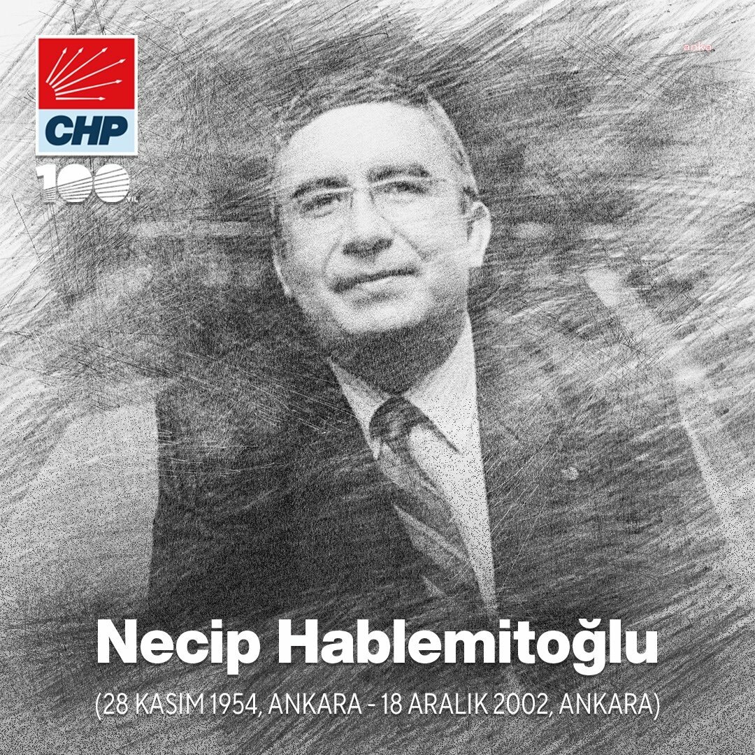 ÖZGÜR ÖZEL: AKADEMİSYEN VE AYDIN KİMLİĞİYLE GÜNÜMÜZE IŞIK TUTMAYA DEVAM EDEN NECİP HABLEMİTOĞLU’NU SUİKASTE KURBAN GİDİŞİNİN 21'İNCİ YILINDA SAYGIYLA ANIYORUM