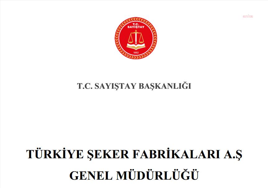SAYIŞTAY'IN TÜRKŞEKER RAPORU: “KURUM BORÇ VE FAİZ SARMALI İÇİNDE, FAALİYETLERİNİ DURDURMA NOKTASINA GELDİ. EN ÖNEMLİ PROBLEM, ÖZKAYNAKLARIN ERİMESİ”
