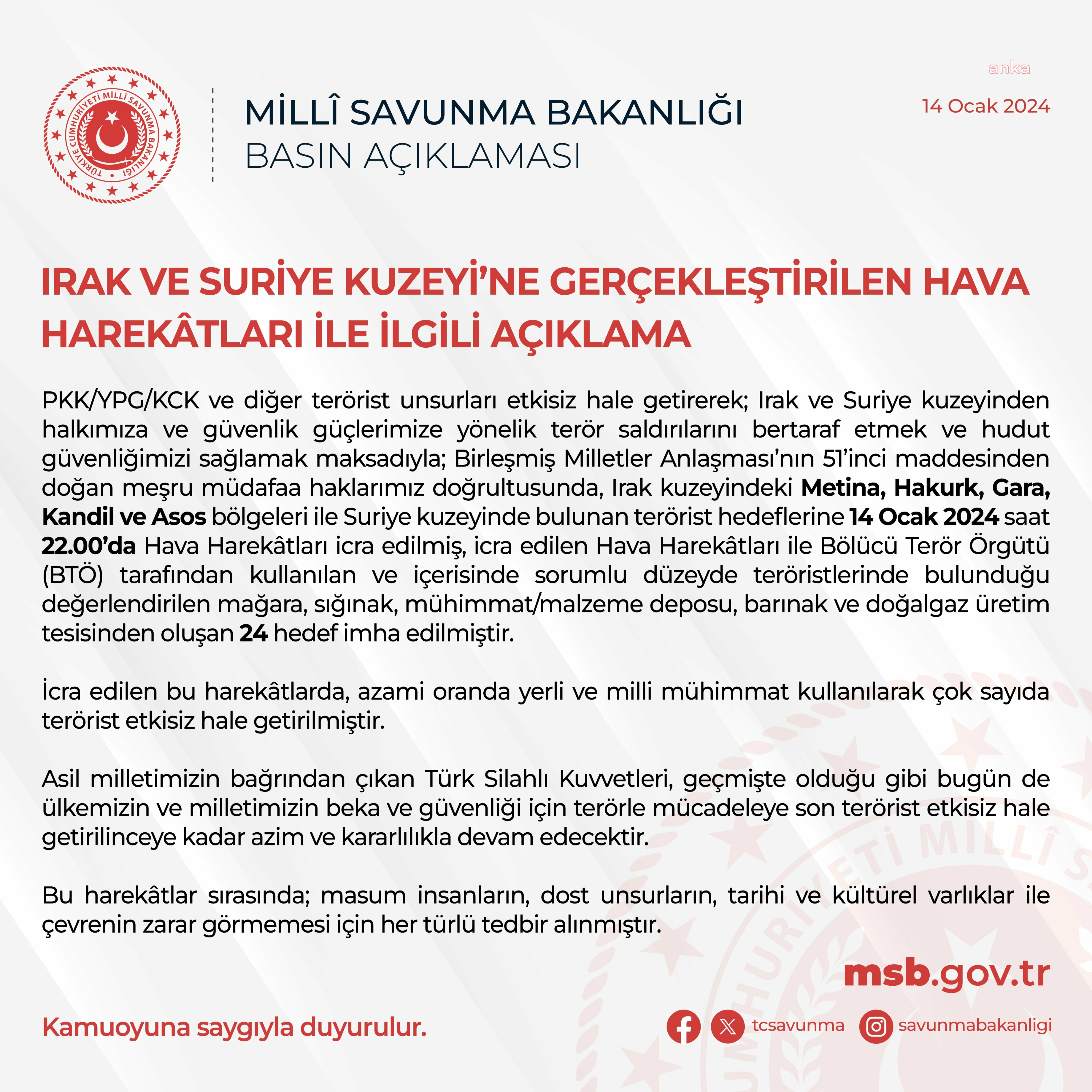 MSB: “IRAK KUZEYİNDEKİ METİNA, HAKURK, GARA, KANDİL VE ASOS BÖLGELERİ İLE SURİYE KUZEYİNDE BULUNAN TERÖRİST HEDEFLERİNE YAPILAN HAVA HAREKATLARI İLE 24 HEDEF İMHA EDİLMİŞTİR”