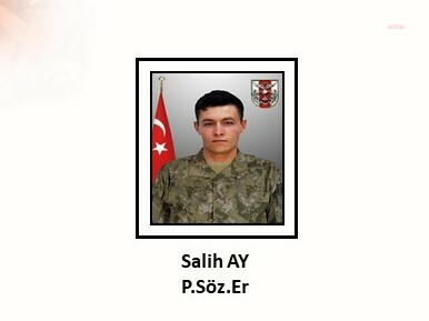 MSB: PİYADE SÖZLEŞMELİ ER SALİH AY ŞEHİT OLDU