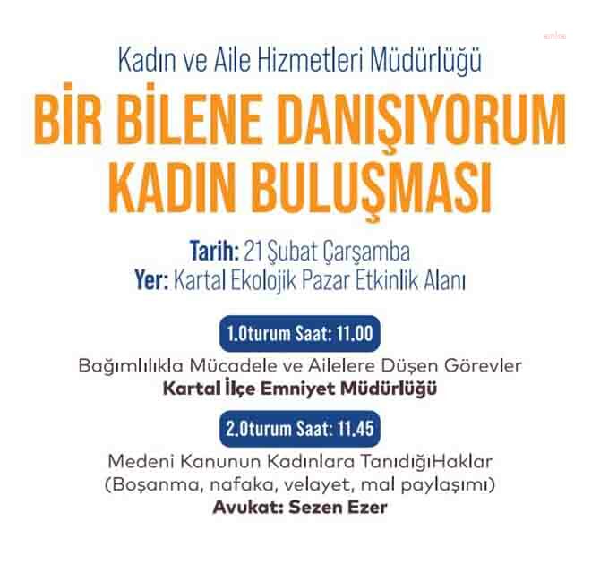 KARTAL’DA ‘BİR BİLENE DANIŞIYORUM KADIN BULUŞMASI’ DÜZENLENİYOR