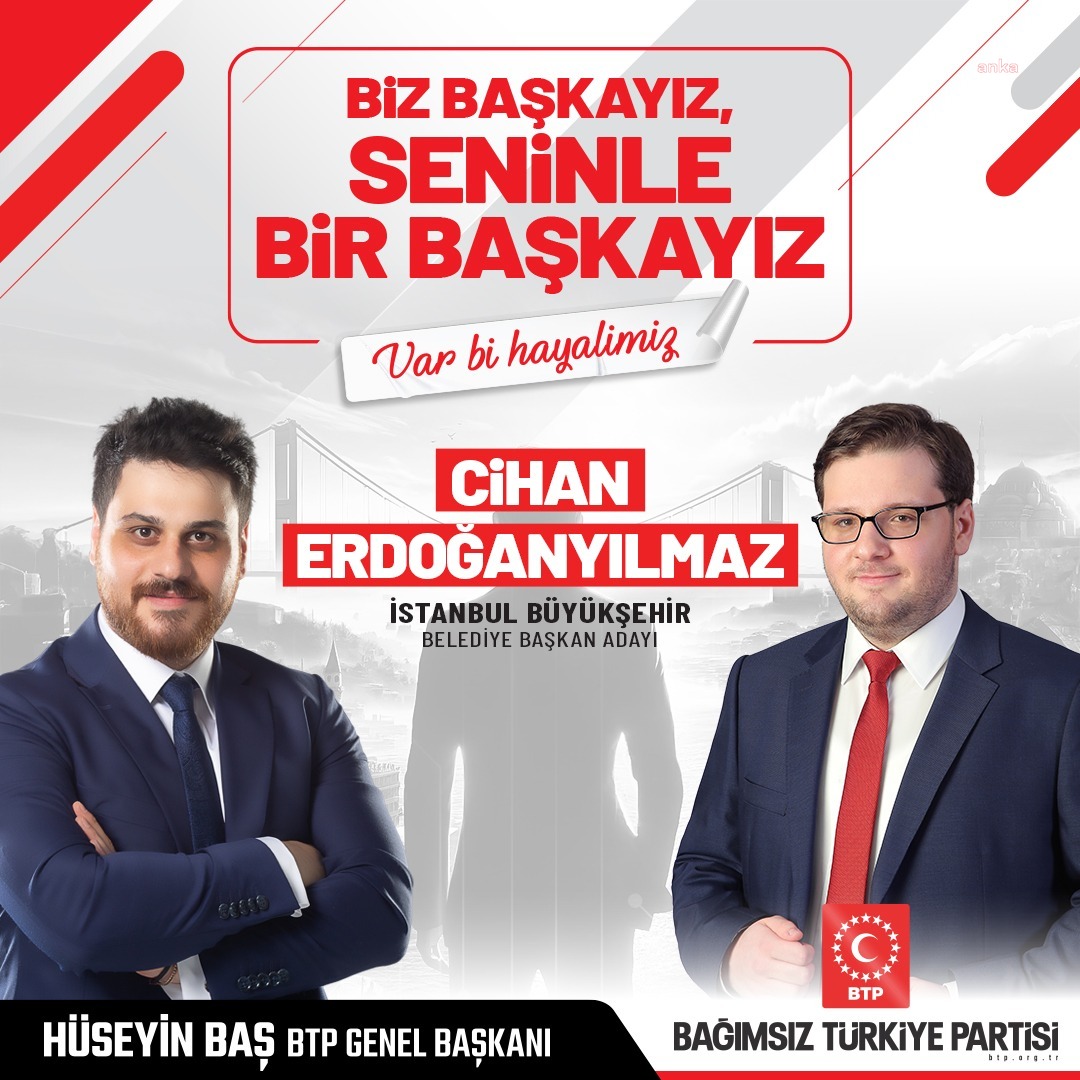 BTP’NİN İSTANBUL BÜYÜKŞEHİR BELEDİYE BAŞKAN ADAYI  CİHAN ERDOĞANYILMAZ OLDU
