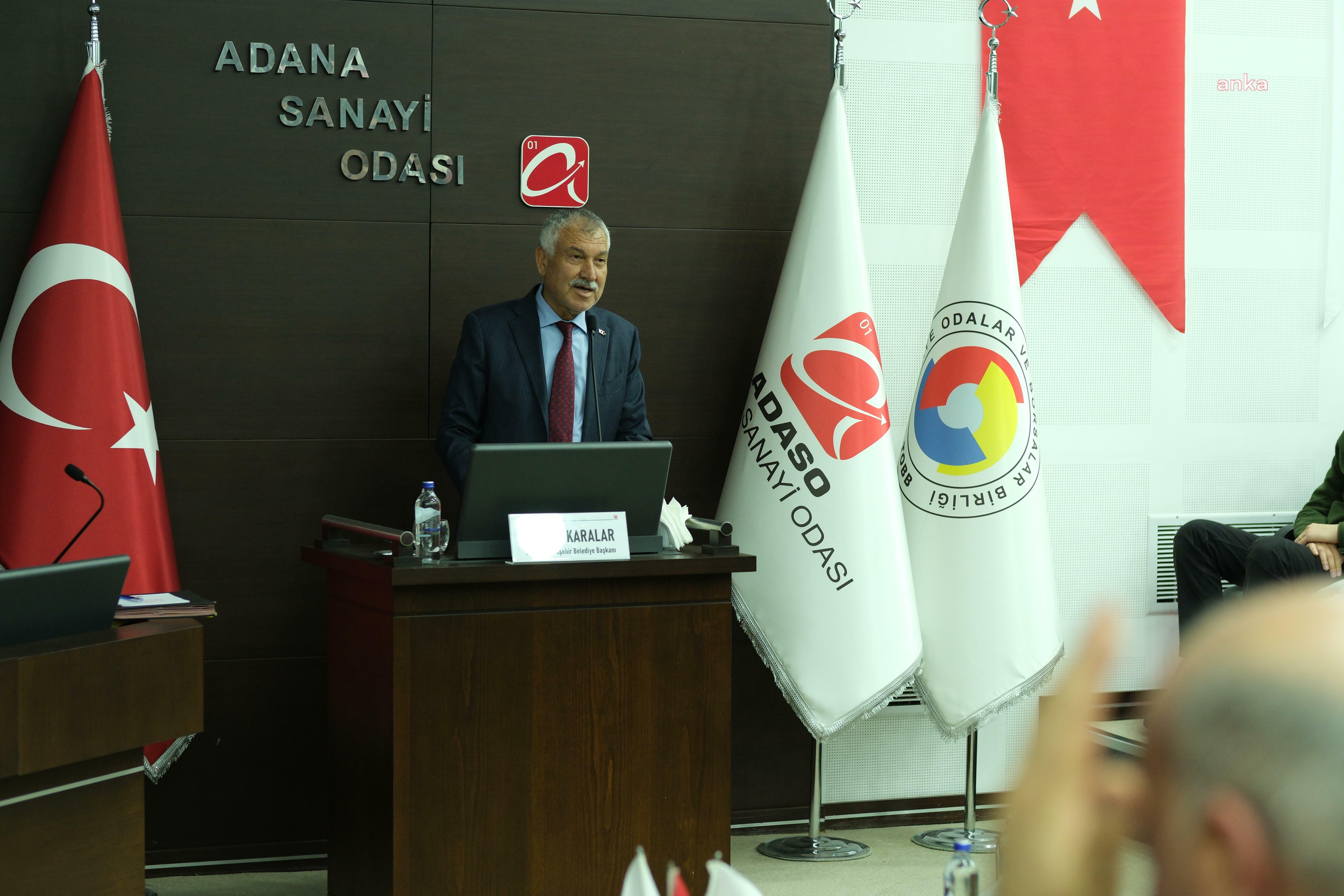 ZEYDAN KARALAR: “ADANA YENİDEN BÖLGENİN ÖNCÜSÜ, İNCİSİ VE LİDERİ OLACAK”