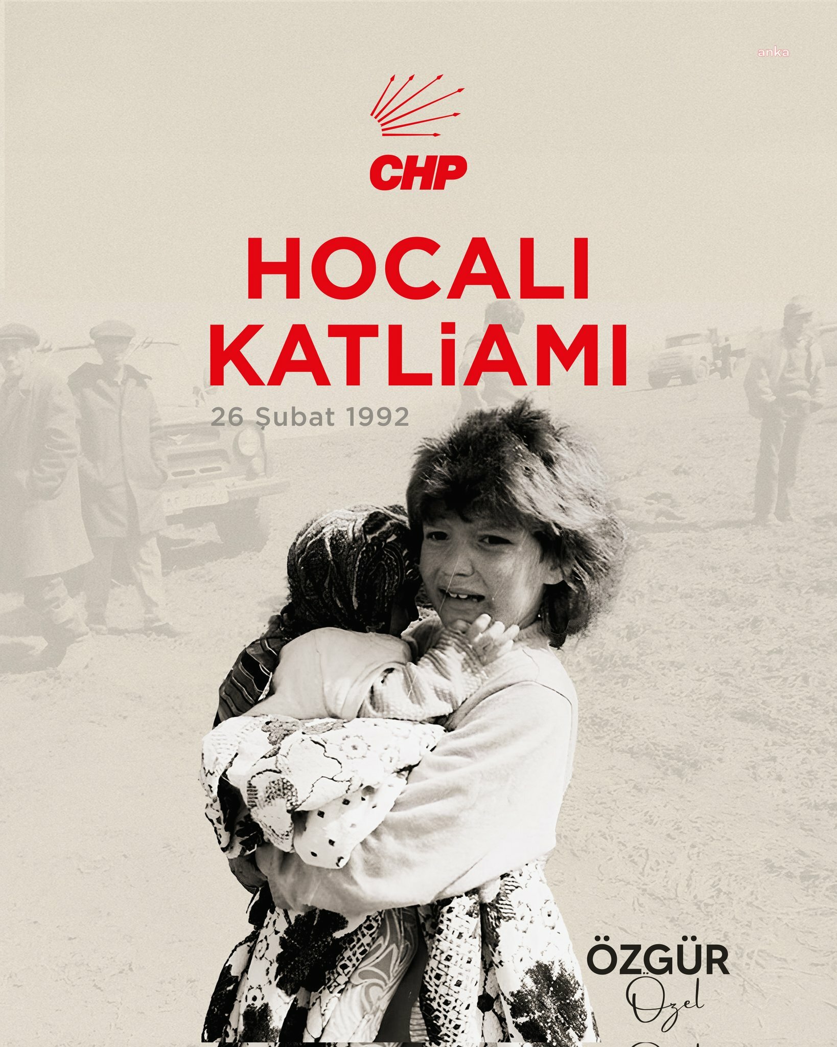 ÖZGÜR ÖZEL: “HOCALI'DA ERMENİSTAN ORDUSUNCA 613 KARDEŞİMİZİN MARUZ KALDIĞI VAHŞETİN ACISINI EN DERİNDEN HİSSEDİYOR, HAYATINI KAYBEDENLERİ ANIYORUM”