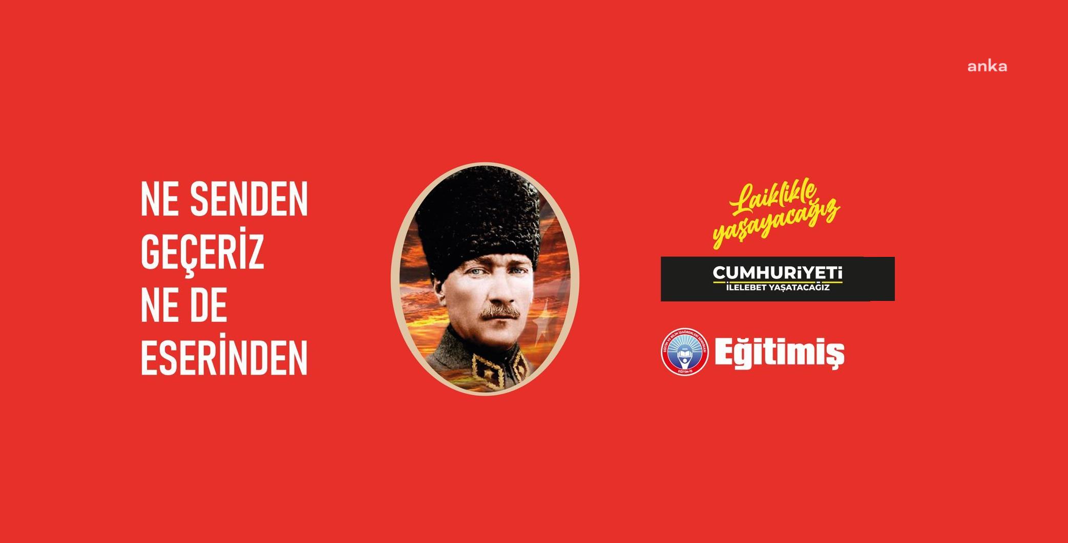 EĞİTİM-İŞ ÜYELERİ "LAİKLİKLE YAŞAYACAĞIZ, CUMHURİYETİ İLELEBET YAŞATACAĞIZ” SLOGANIYLA ANITKABİR'İ ZİYARET EDECEK