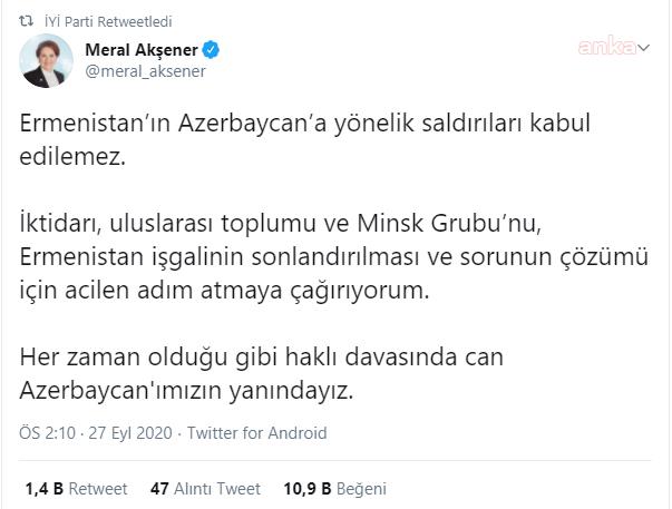 İYİ PARTİ GENEL BAŞKANI AKŞENER : "ERMENİSTAN'IN AZERBAYCAN'A YÖNELİK SALDIRILARI KABUL EDİLEMEZ"