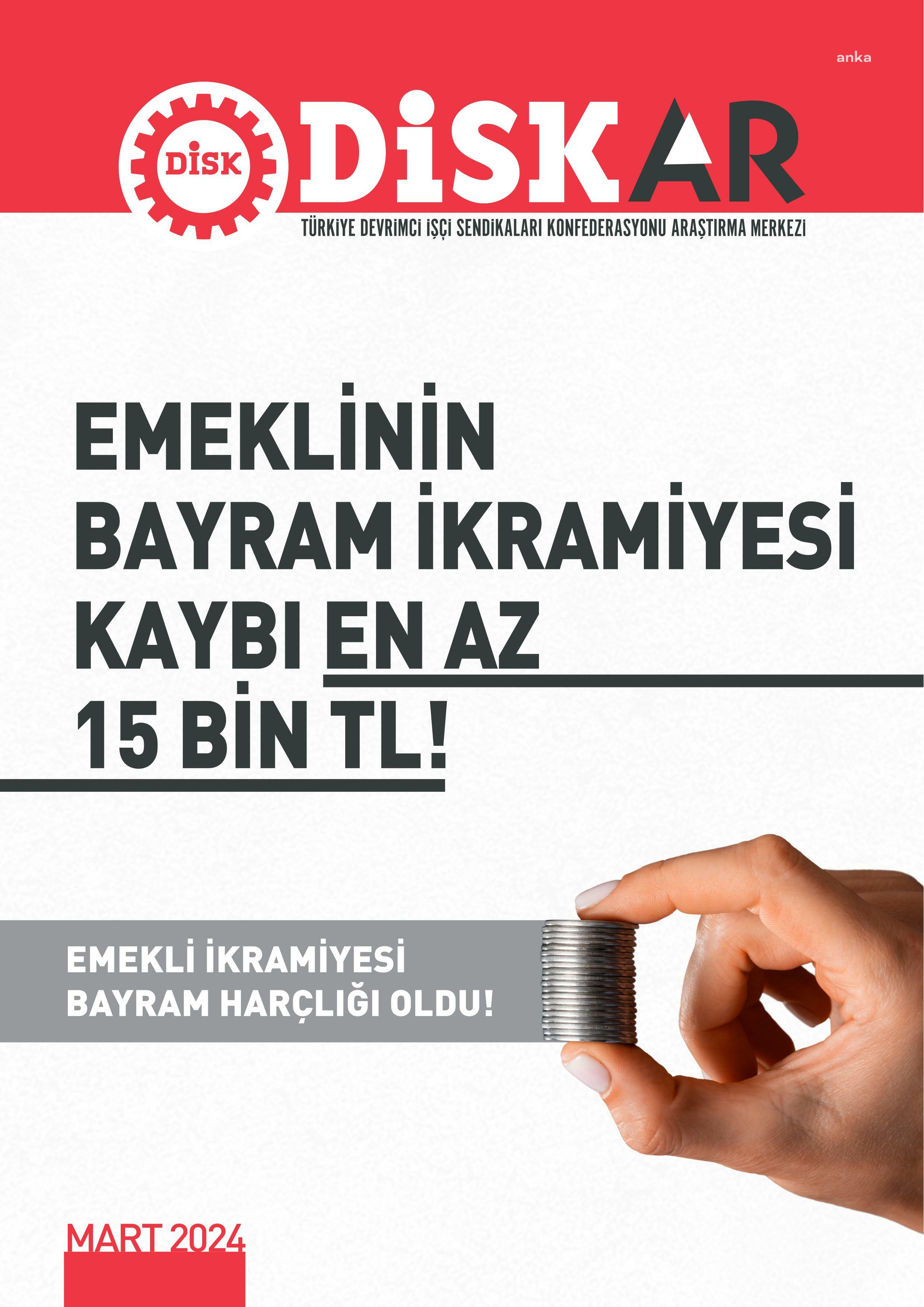 DİSK-AR: EMEKLİ İKRAMİYESİ BAYRAM HARÇLIĞI OLDU! EMEKLİNİN İKRAMİYE KAYBI EN AZ 15 BİN TL