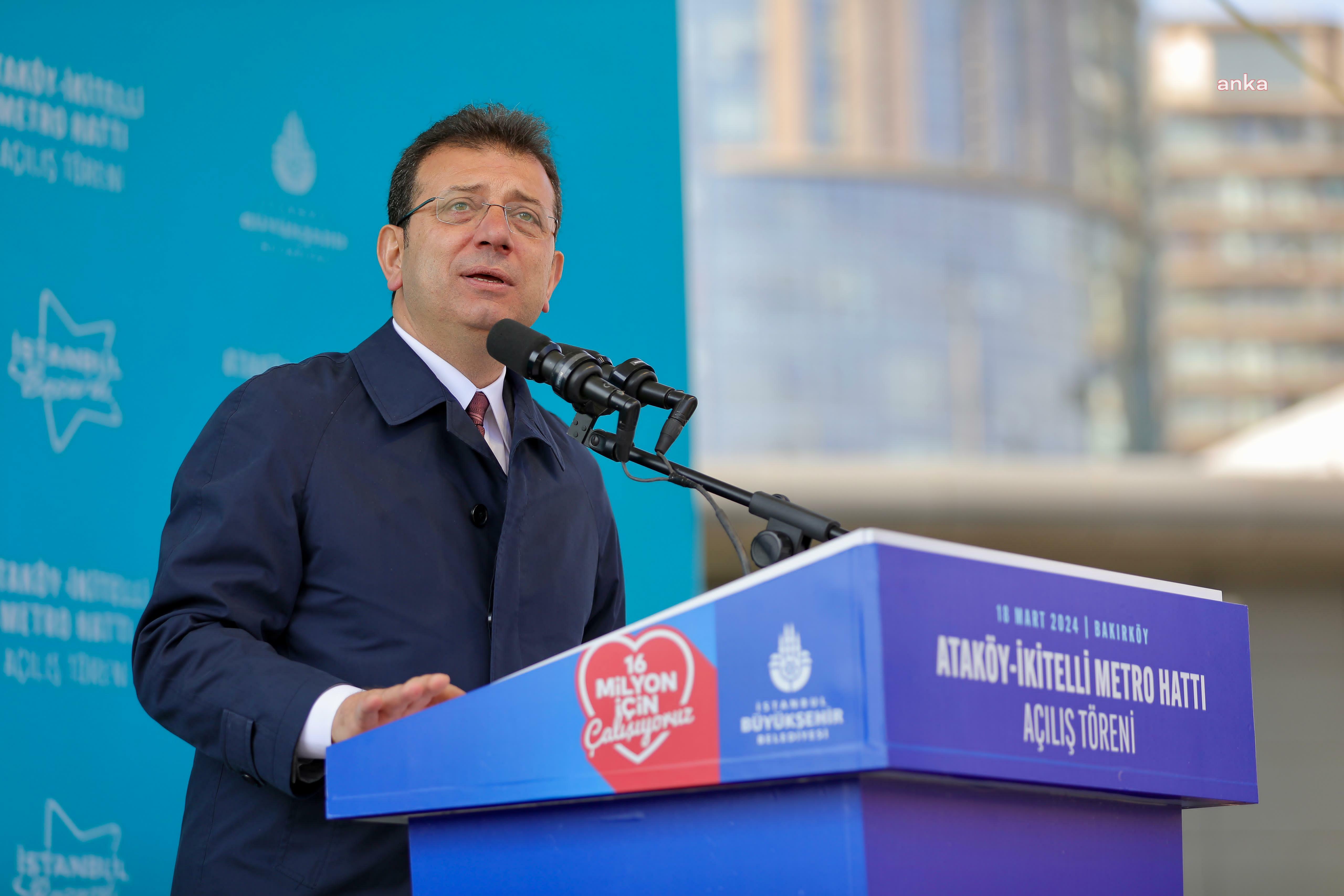 ATAKÖY-İKİTELLİ METRO HATTININ AÇILIŞINDA KONUŞAN İMAMOĞLU: “8 KİLOMETRE YALANINI ATANLAR, HADLERİNİ BİLECEK, ÖZÜR DİLEYECEKLER”
