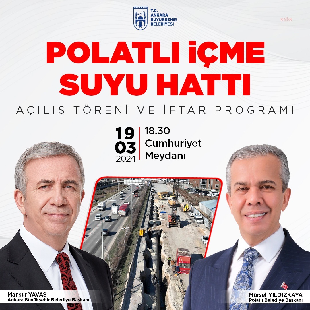 ANKARA BÜYÜKŞEHİR BELEDİYESİ 1,5 MİLYON KİŞİYE KESİNTİSİZ İÇME SUYU SAĞLAYACAK POLATLI İÇME SUYU HATTI'NI YARIN HİZMETE SUNUYOR