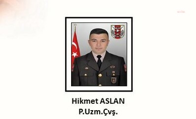MSB: PİYADE UZMAN ÇAVUŞ HİKMET ASLAN ŞEHİT OLDU