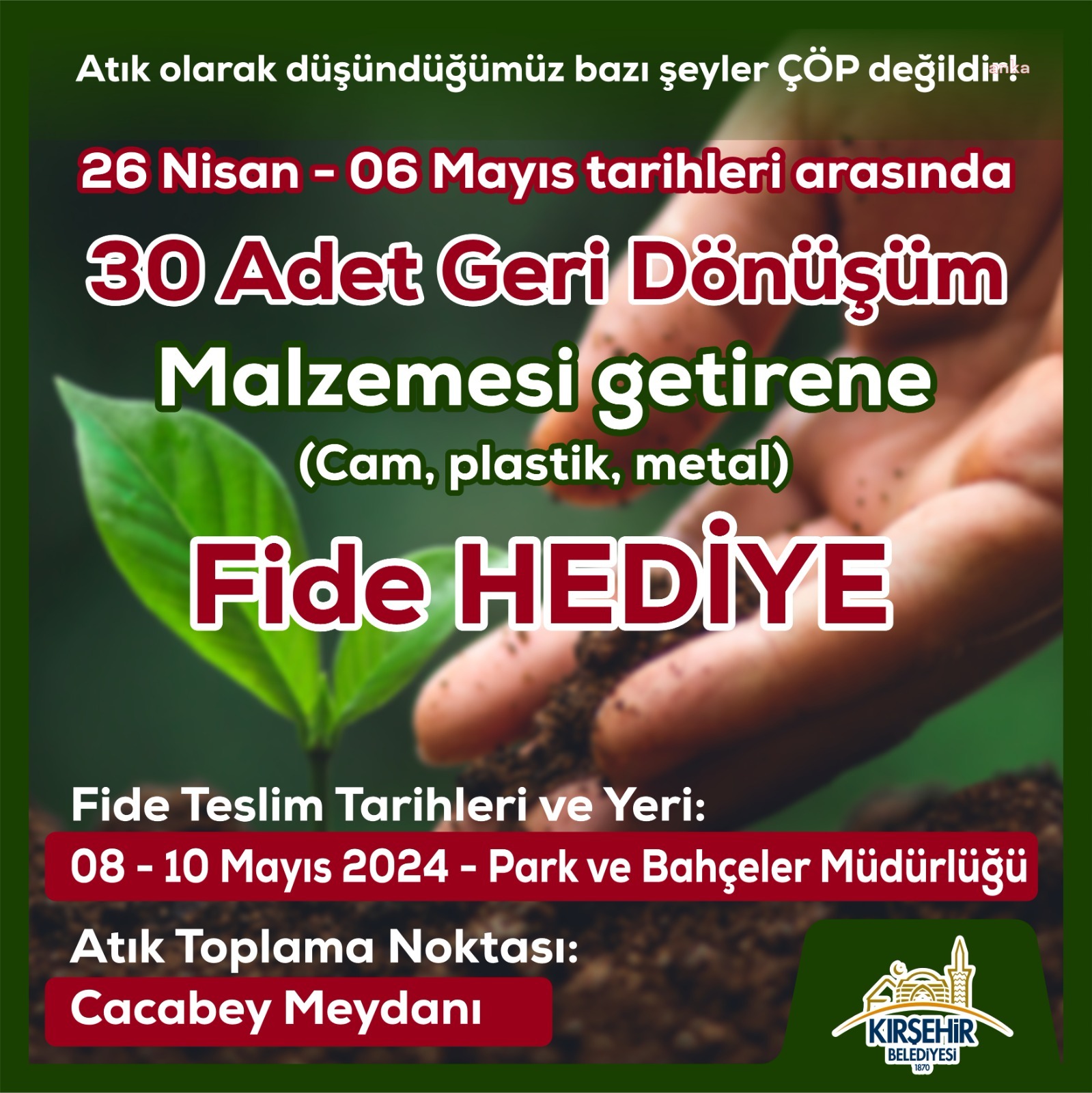 KIRŞEHİR BELEDİYESİ'NDEN 30 ADET GERİ DÖNÜŞÜM MALZEMESİ GETİRENE HEDİYE FİDE
