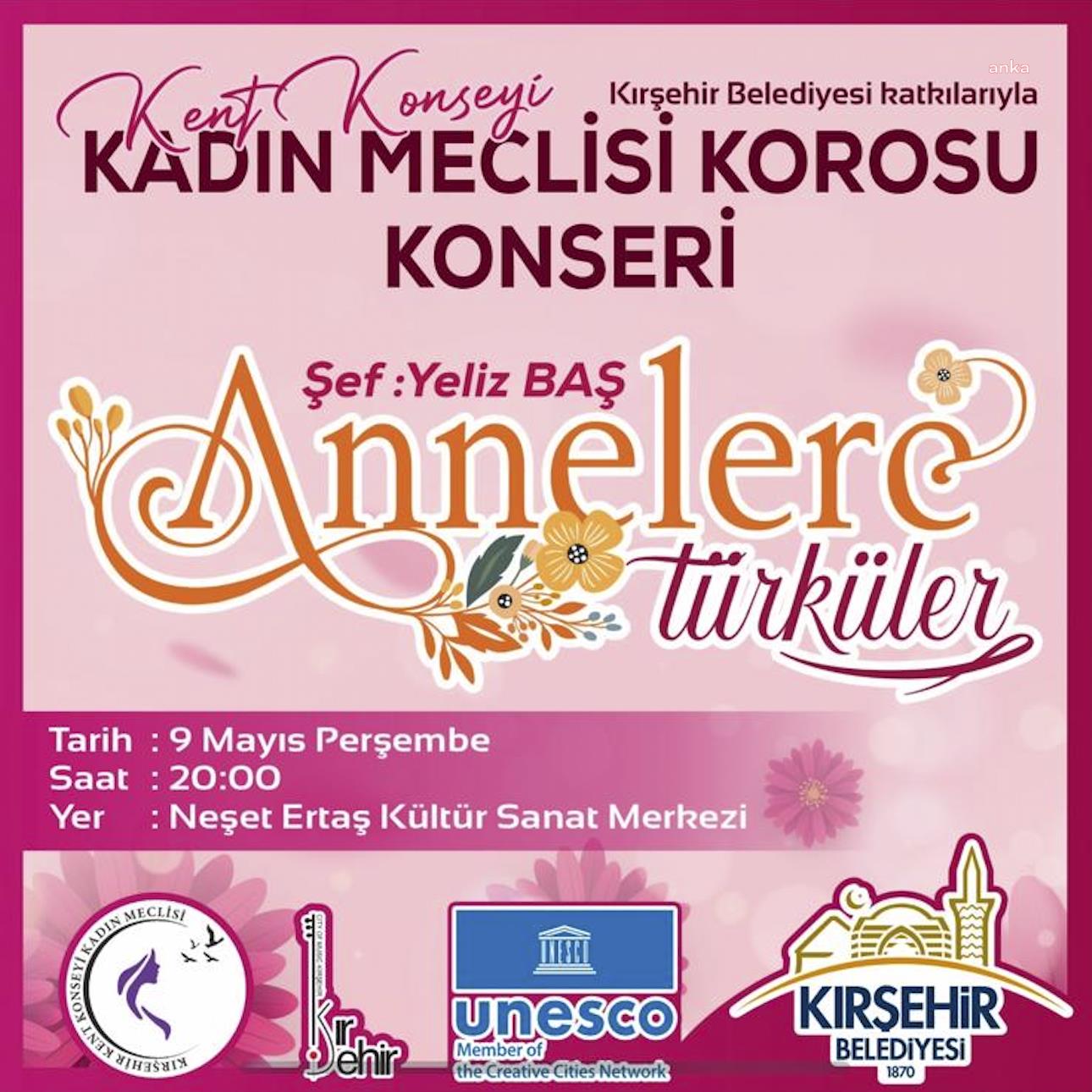 KIRŞEHİR’DE KADIN MECLİSİ KOROSU’NDAN “ANNELERE TÜRKÜLER” TEMALI KONSER
