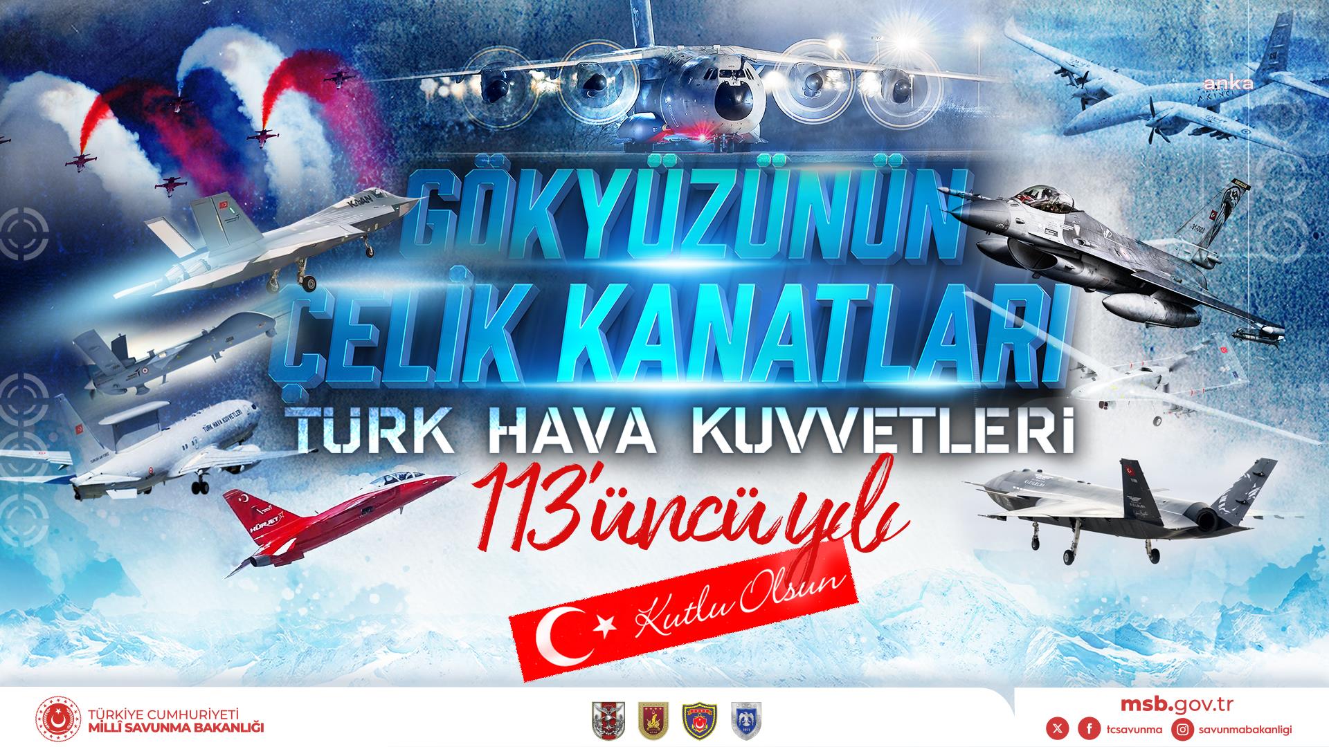 MSB: Hava Kuvvetlerimizin kuruluşunun 113’üncü yıl dönümü kutlu olsun