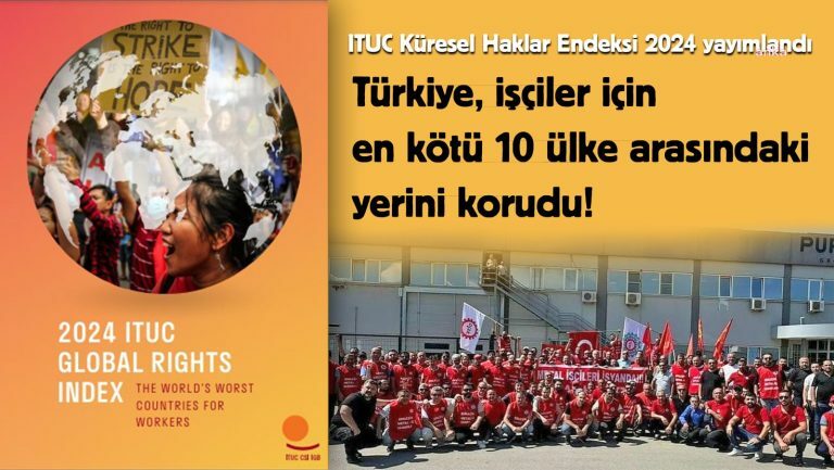 Türkiye, işçiler için en kötü 10 ülkeden biri