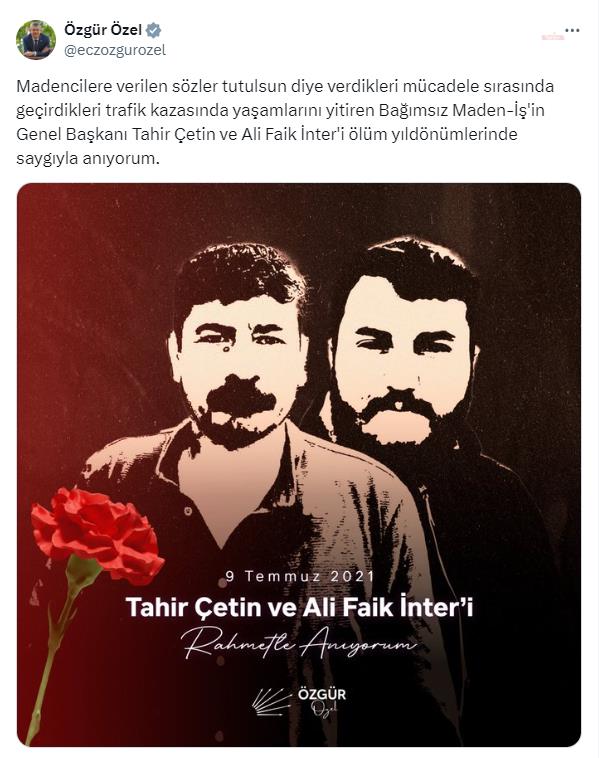 Özgür Özel: "Bağımsız Maden-İş'in Genel Başkanı Tahir Çetin ve Ali Faik İnter'i ölüm yıl dönümlerinde saygıyla anıyorum"