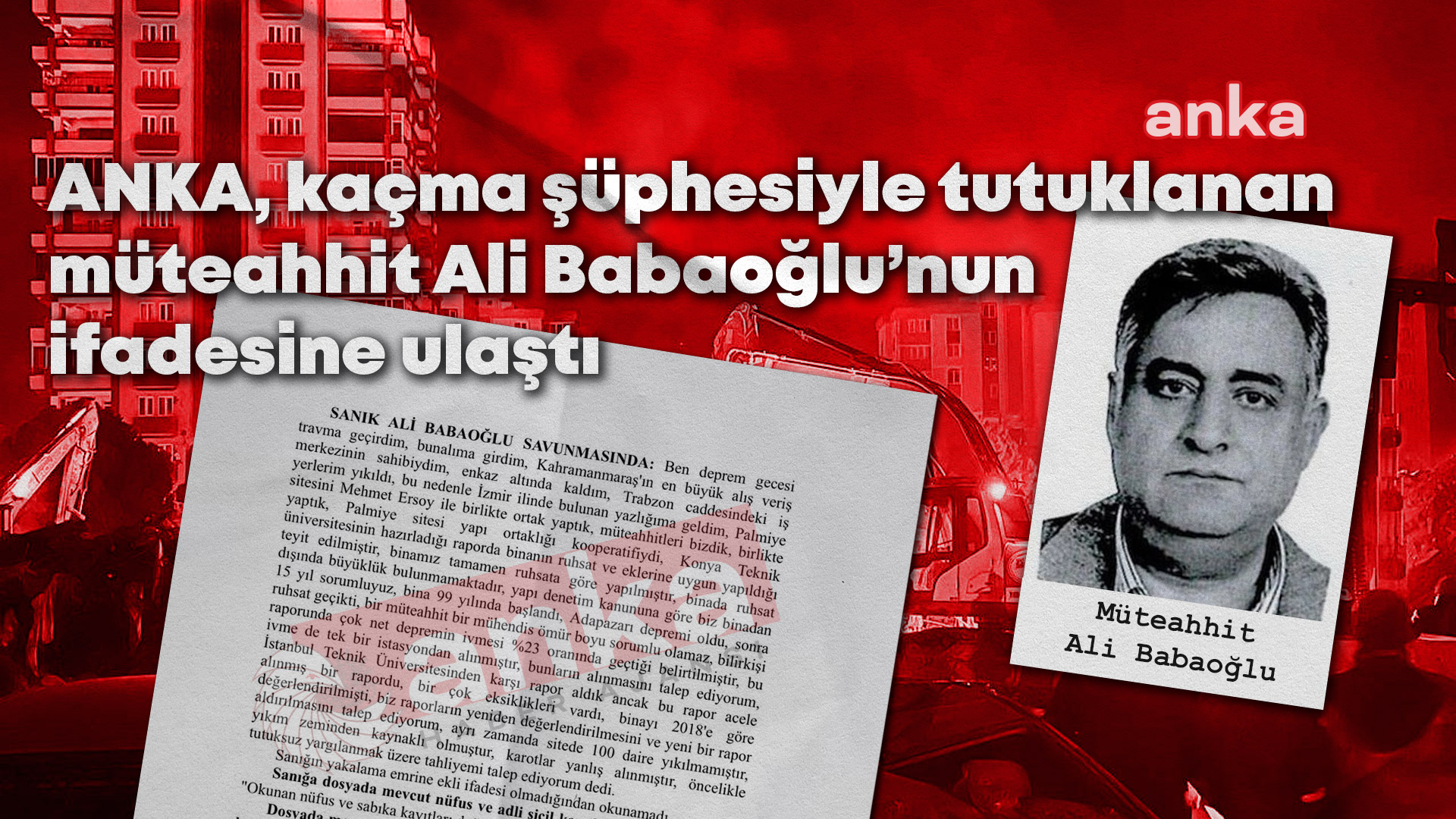 ANKA, kaçma şüphesiyle tutuklanan müteahhit Ali Babaoğlu'nun ifadesine ulaştı: ''Travma geçirdim, İzmir'deki yazlığıma gittim''