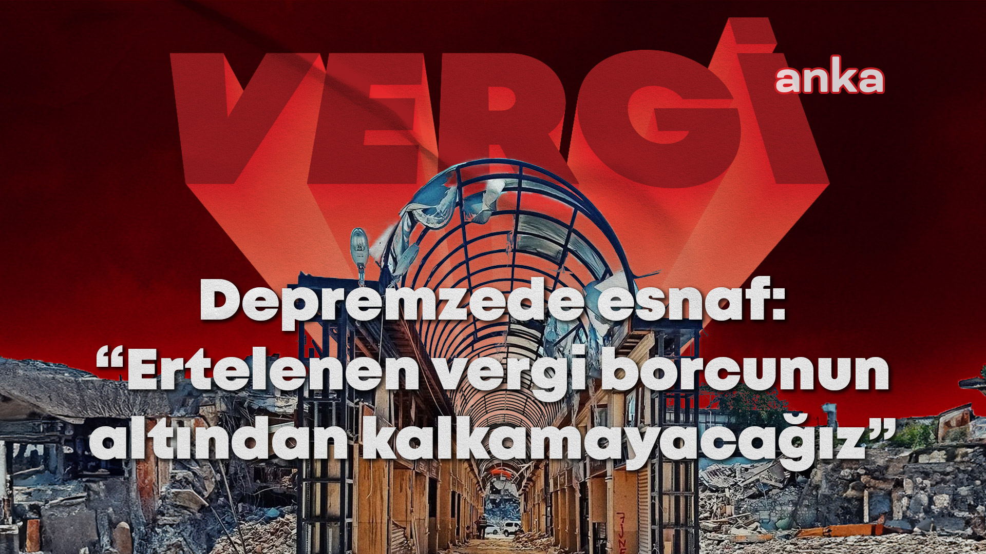 Mücbir sebep hali bu hafta son buluyor… Depremzede esnaf: “Ağır vergi yükünü kaldıramayacağız”
