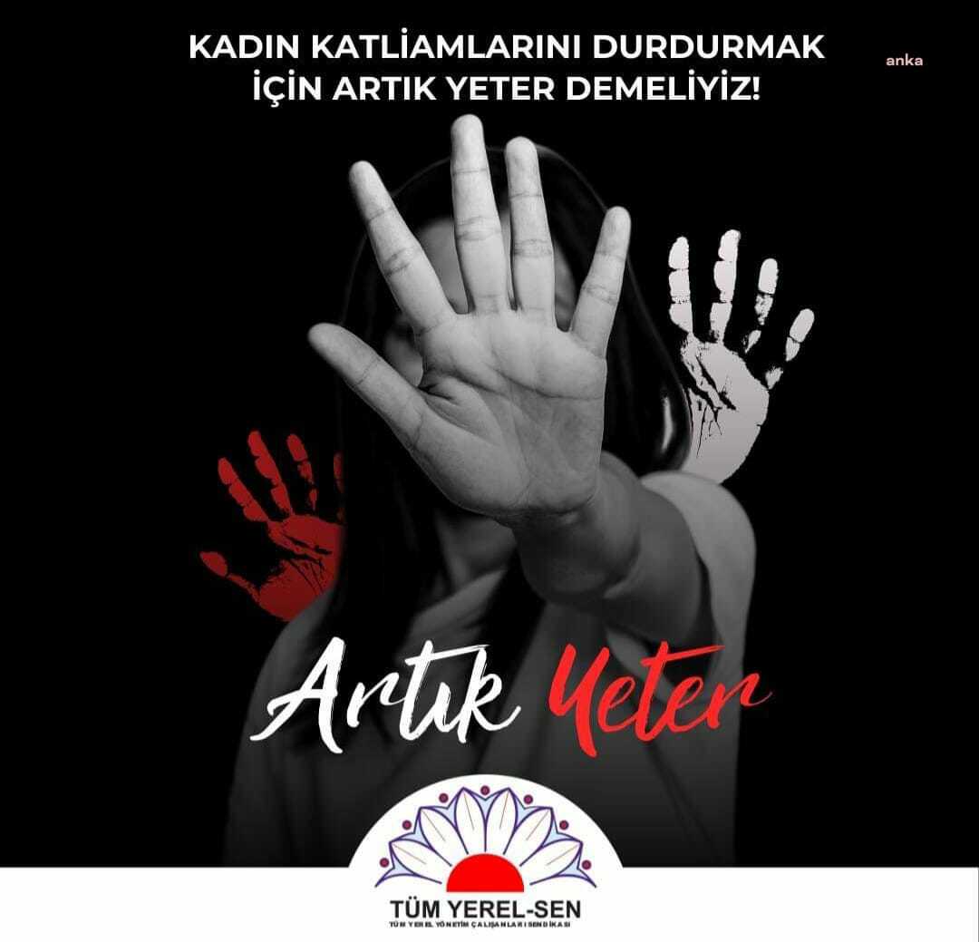 Tüm Yerel Sen: "Yaşanılan kadın katliamları; azımsanamaz, küçümsenemez, münferit kabul edilemez"