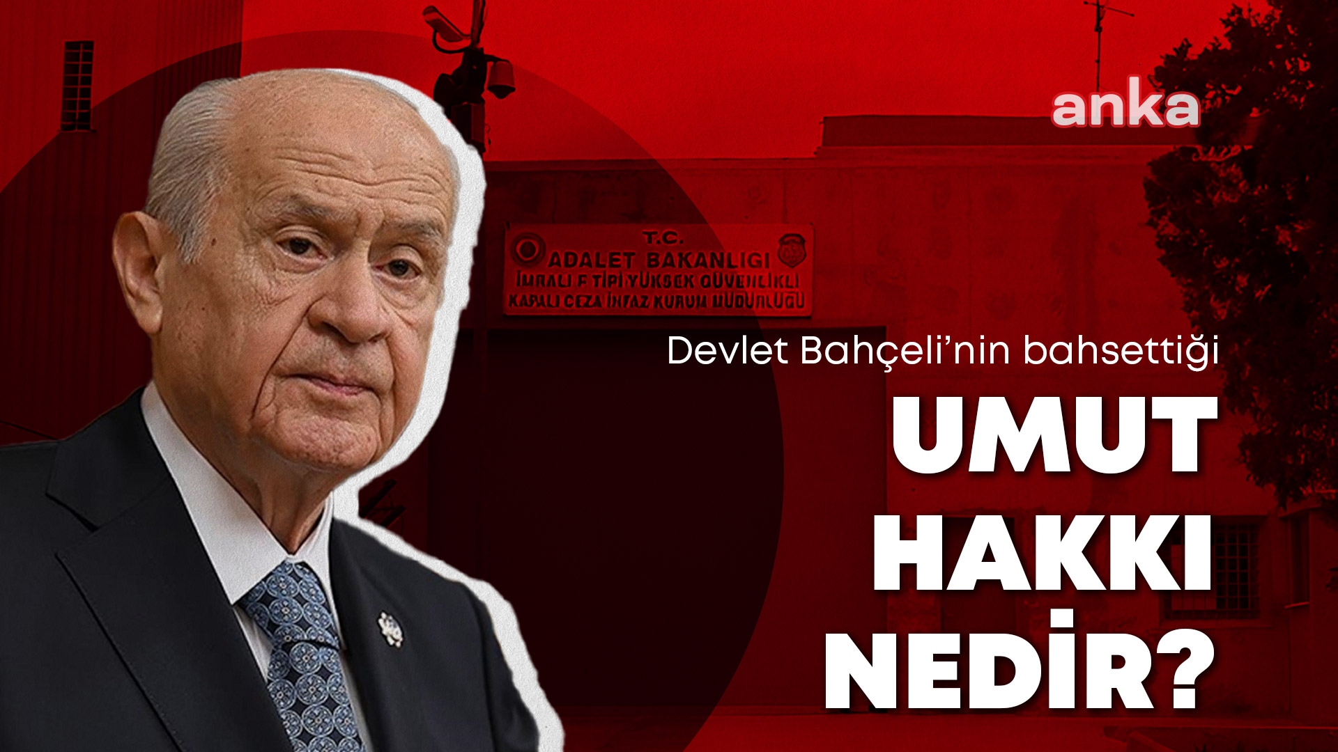 MHP lideri Bahçeli'nin, Öcalan için söylediği ''Umut hakkı'' nedir?