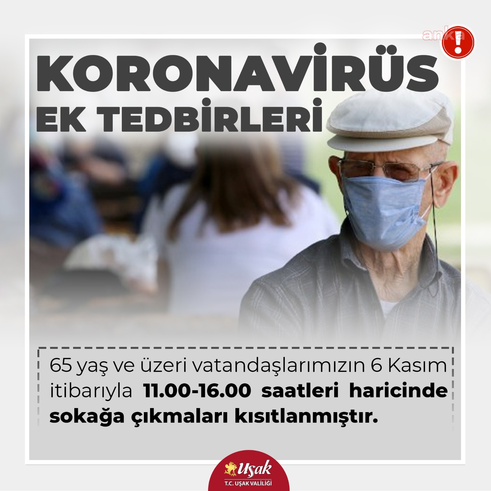 UŞAK'TA 65 YAŞ VE ÜZERİNE 11..00-16.00 SAATLERİ DIŞINDA SOKAĞA ÇIKMA KISITLAMASI GELDİ