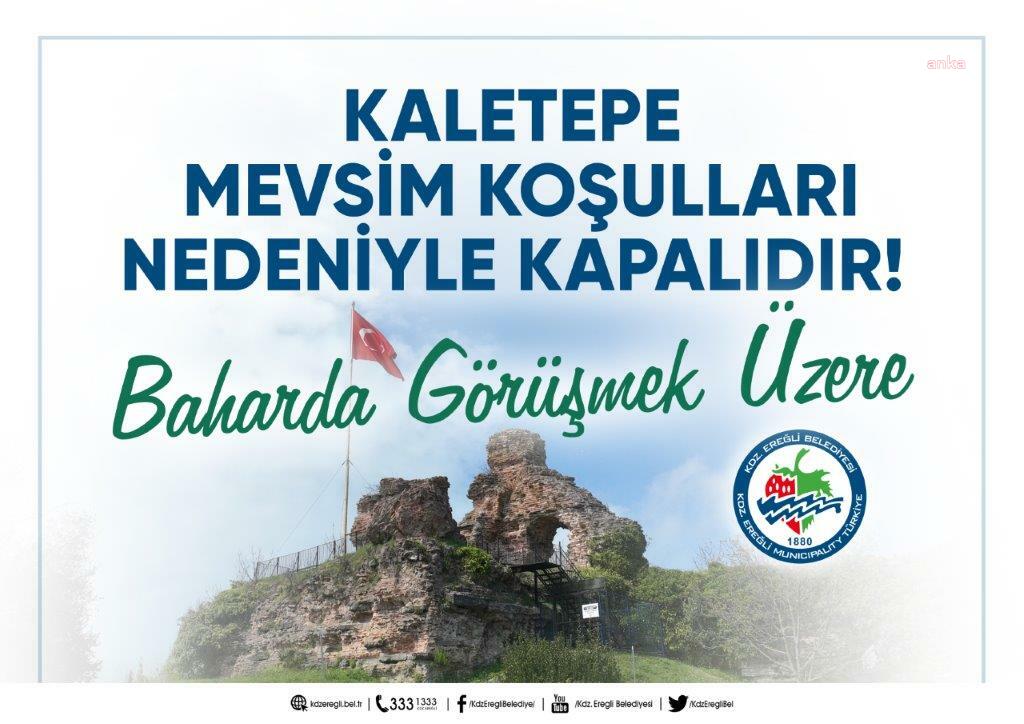 Karadeniz Ereğli Belediyesi'nin devraldığı Kaletepe, mevsim koşulları nedeniyle ziyarete kapandı