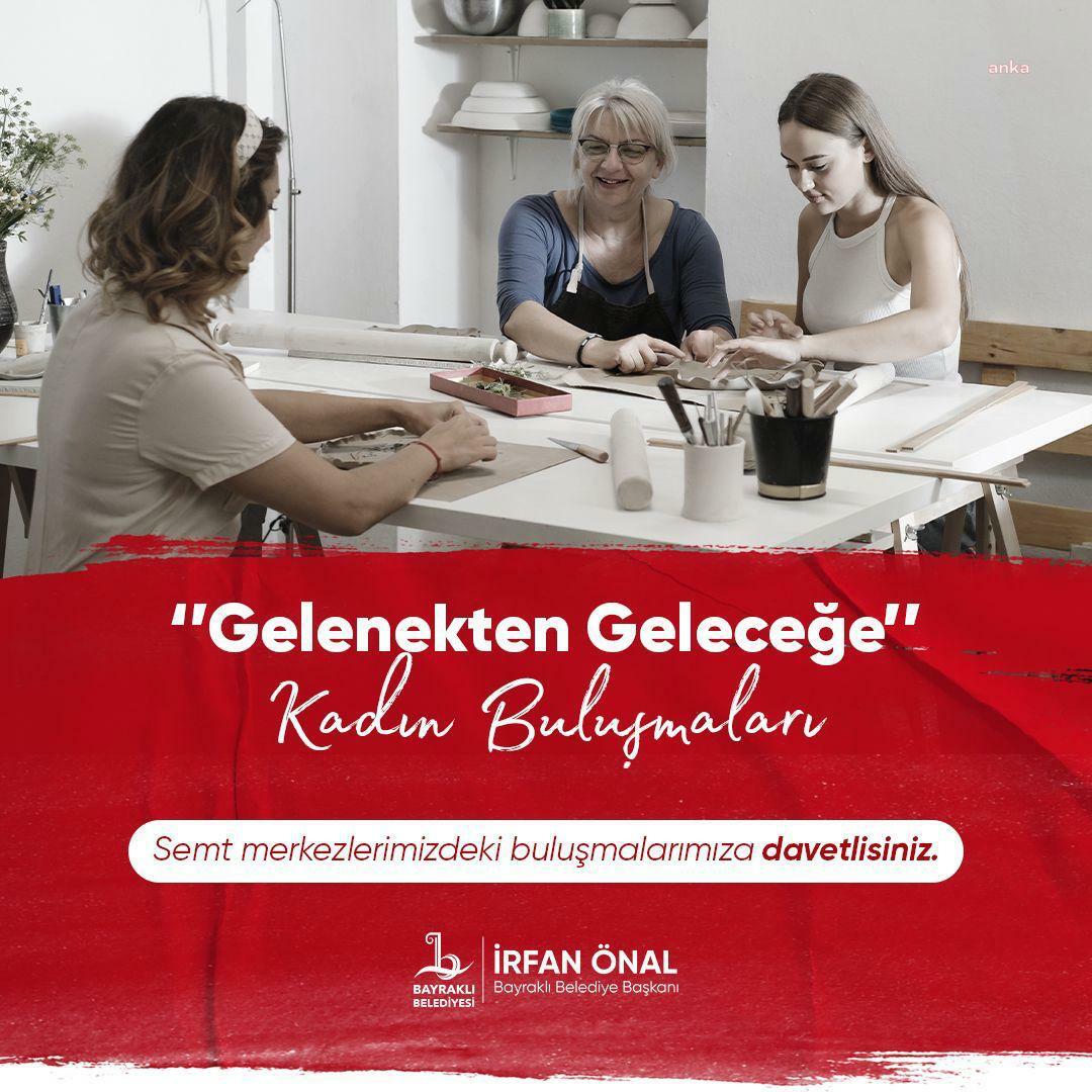 Bayraklı’da "Gelenekten Geleceğe Kadın Buluşmaları" başlıyor