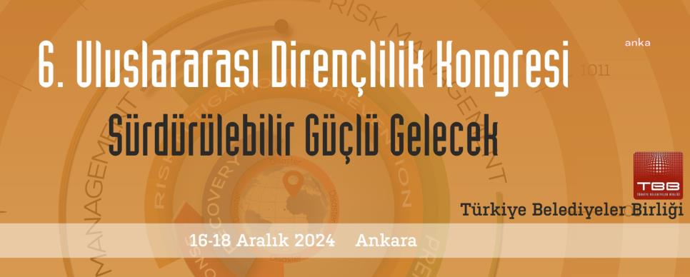 6’ncı Uluslararası Dirençlilik Kongresi, 16-18 Aralık’ta Ankara’da düzenlenecek
