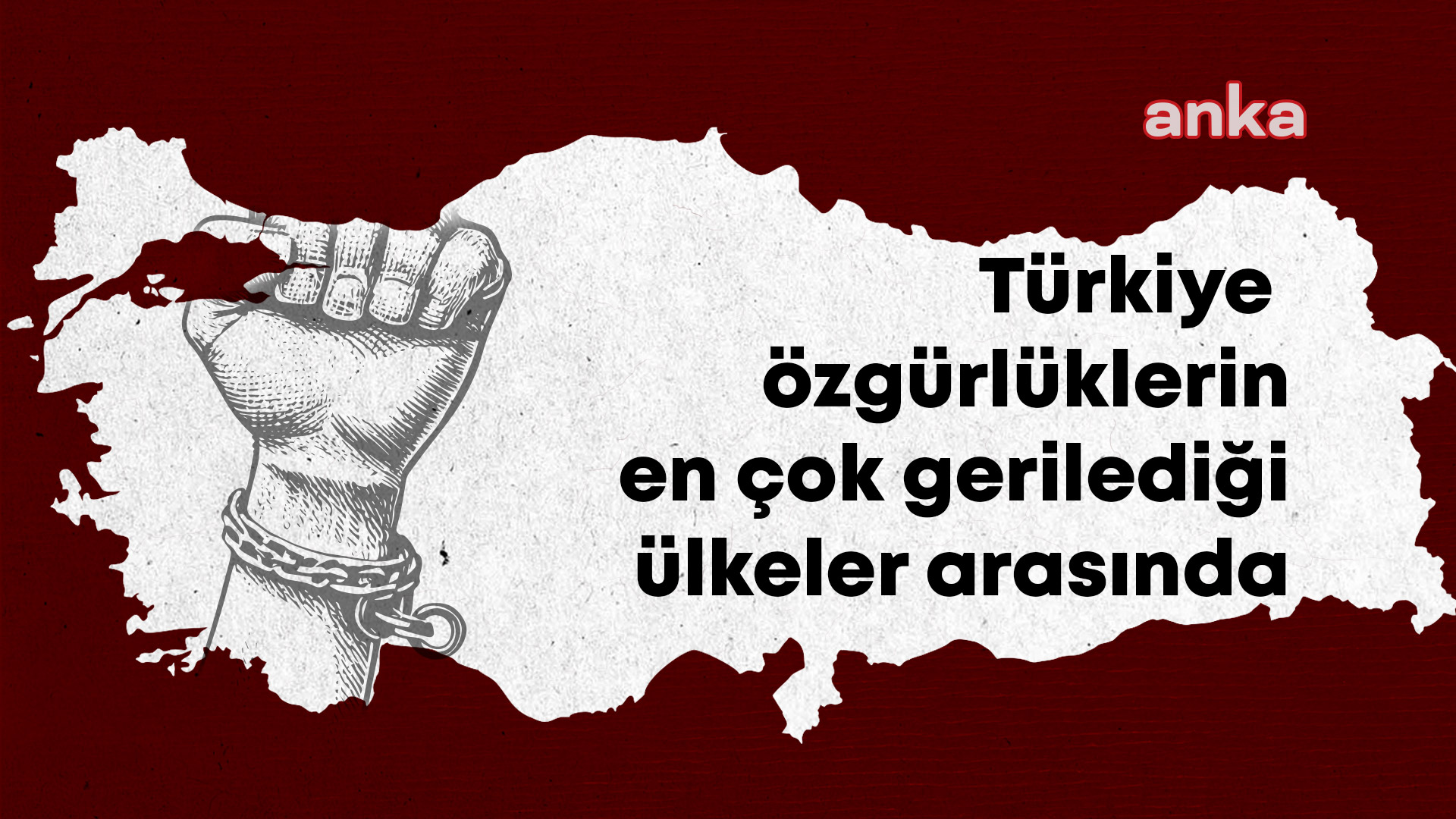 Türkiye dünyada özgürlüklerin en fazla gerilediği ilk 10 ülke arasında