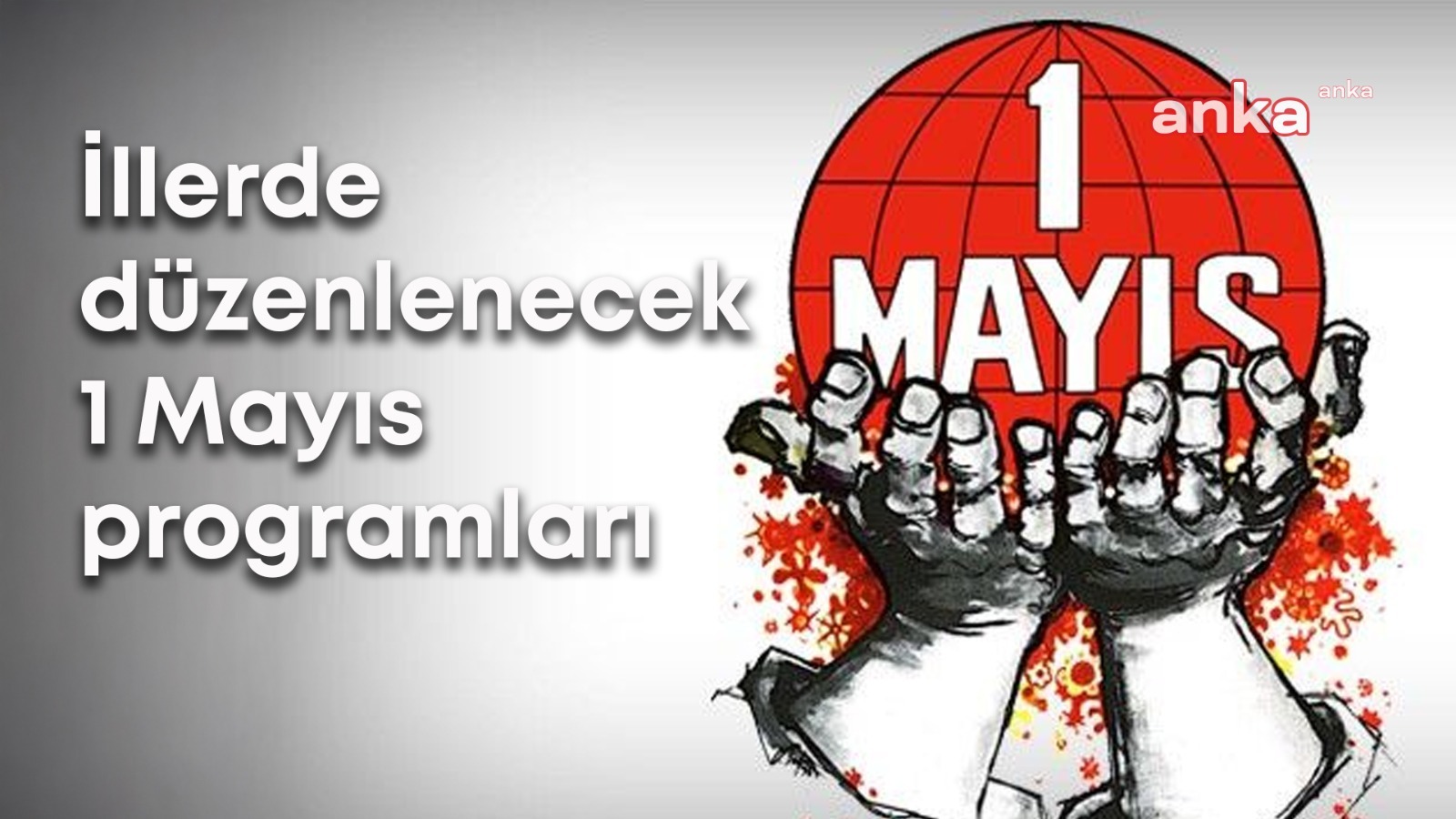 Birçok ilde 1 Mayıs programı düzenlenecek... İşte il il düzenlenecek etkinlikler
