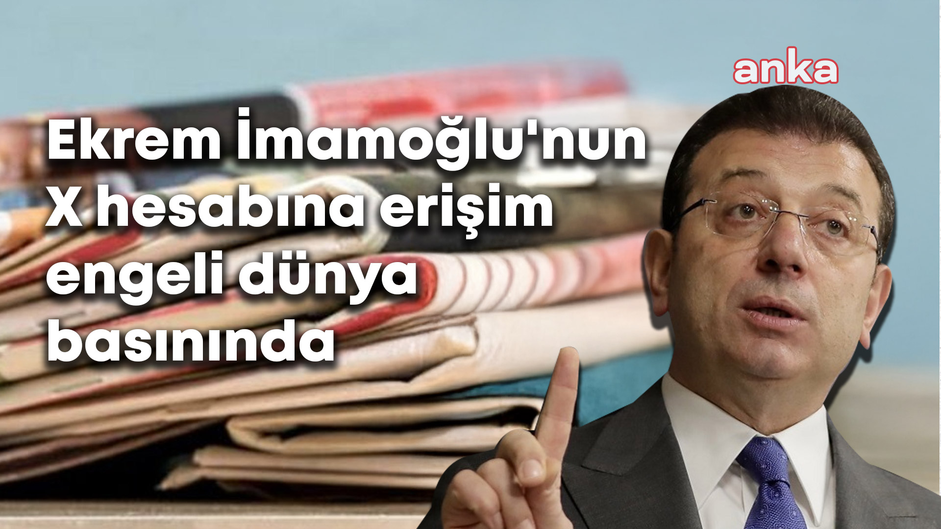 İmamoğlu’nun X hesabına erişime engeli dünya basınında: ''İmamoğlu'nun hesabının engellenmesi, ifade özgürlüğü konusunda ciddi endişelere yol açtı''