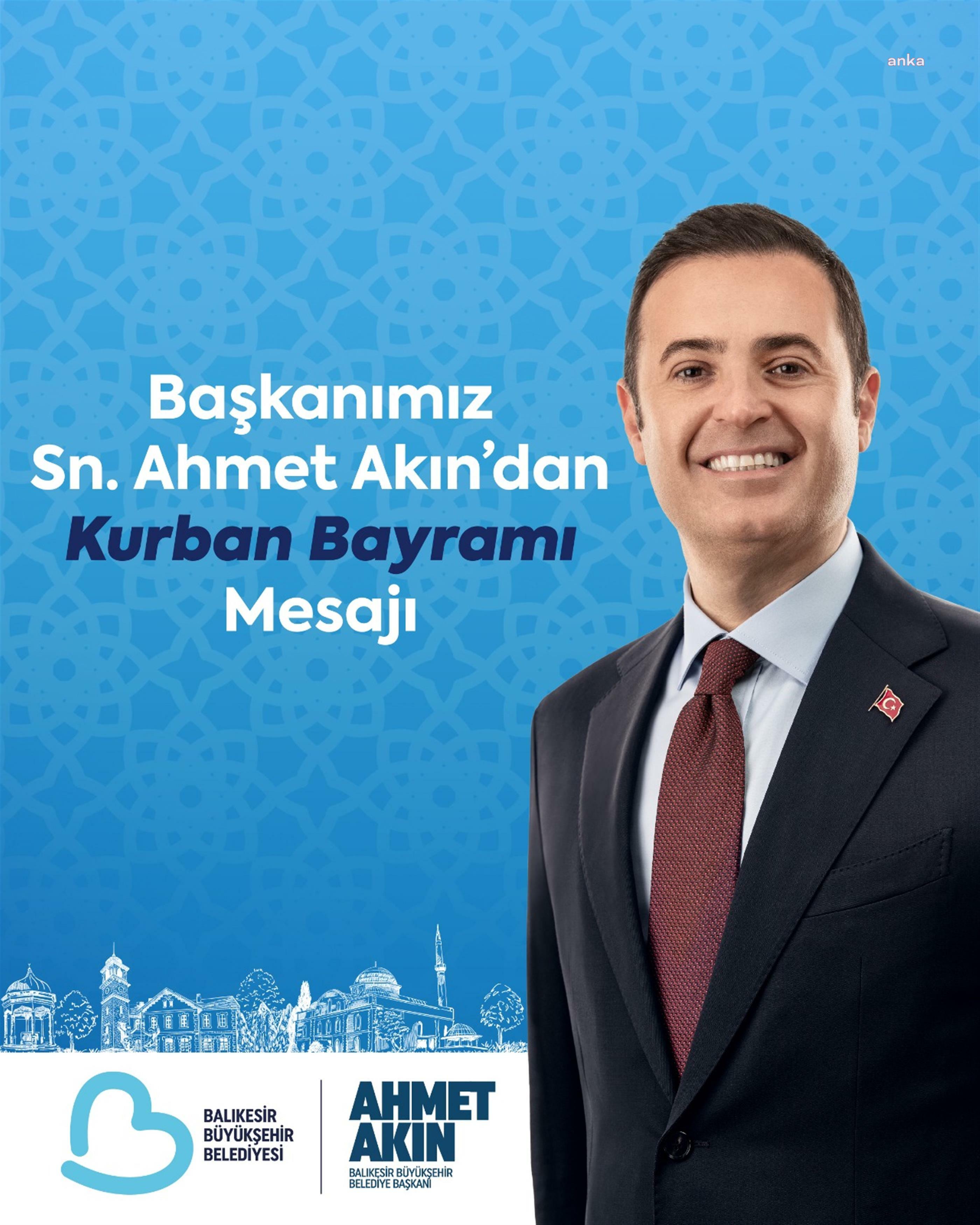 Balıkesir Büyükşehir Belediye Başkanı Akın: "Büyükşehir Belediyesi olarak bayram hazırlıklarımızı tamamladık"