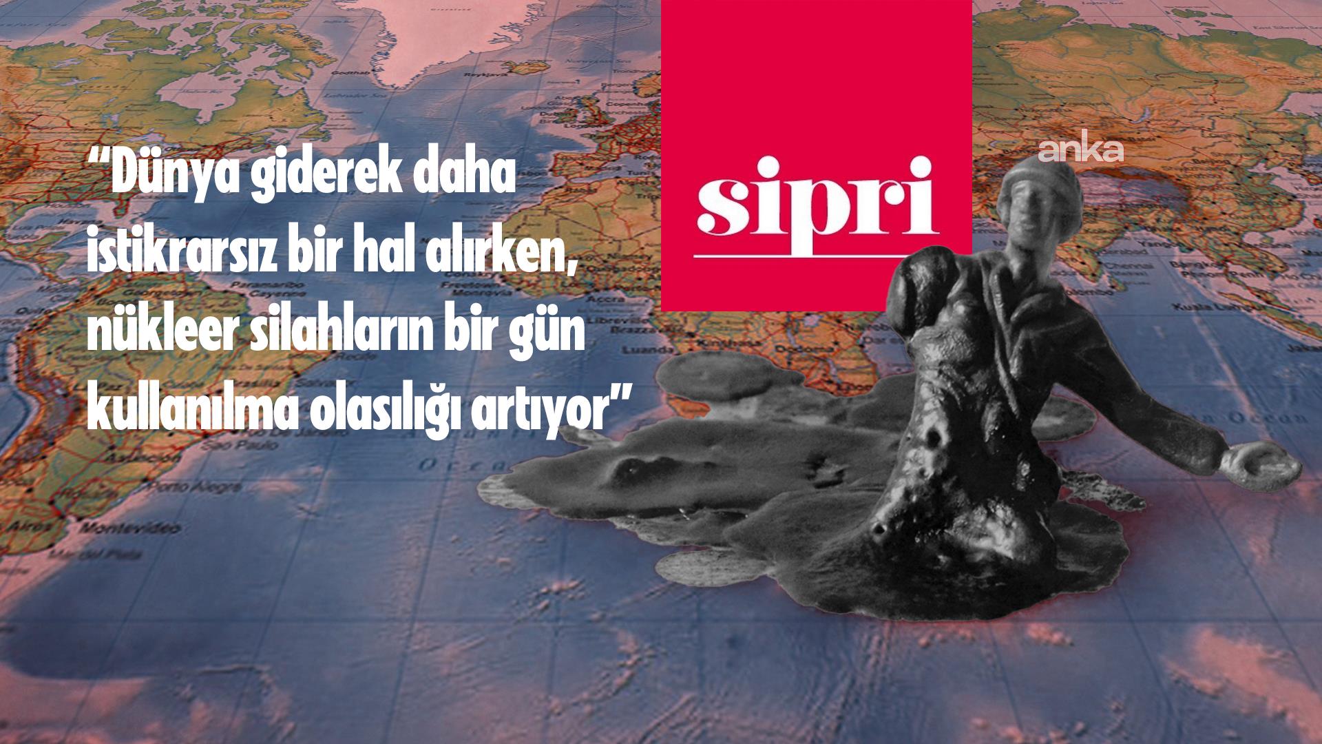 SIPRI: “Dünya, yeni bir nükleer silahlanma yarışının eşiğinde”