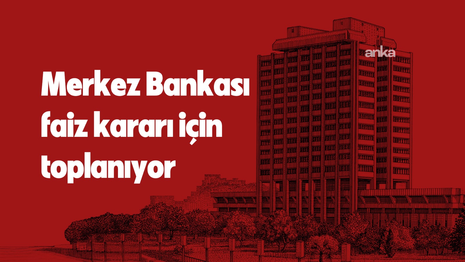 Para Politikası Kurulu, 19 Haziran'da faiz kararını açıklayacak