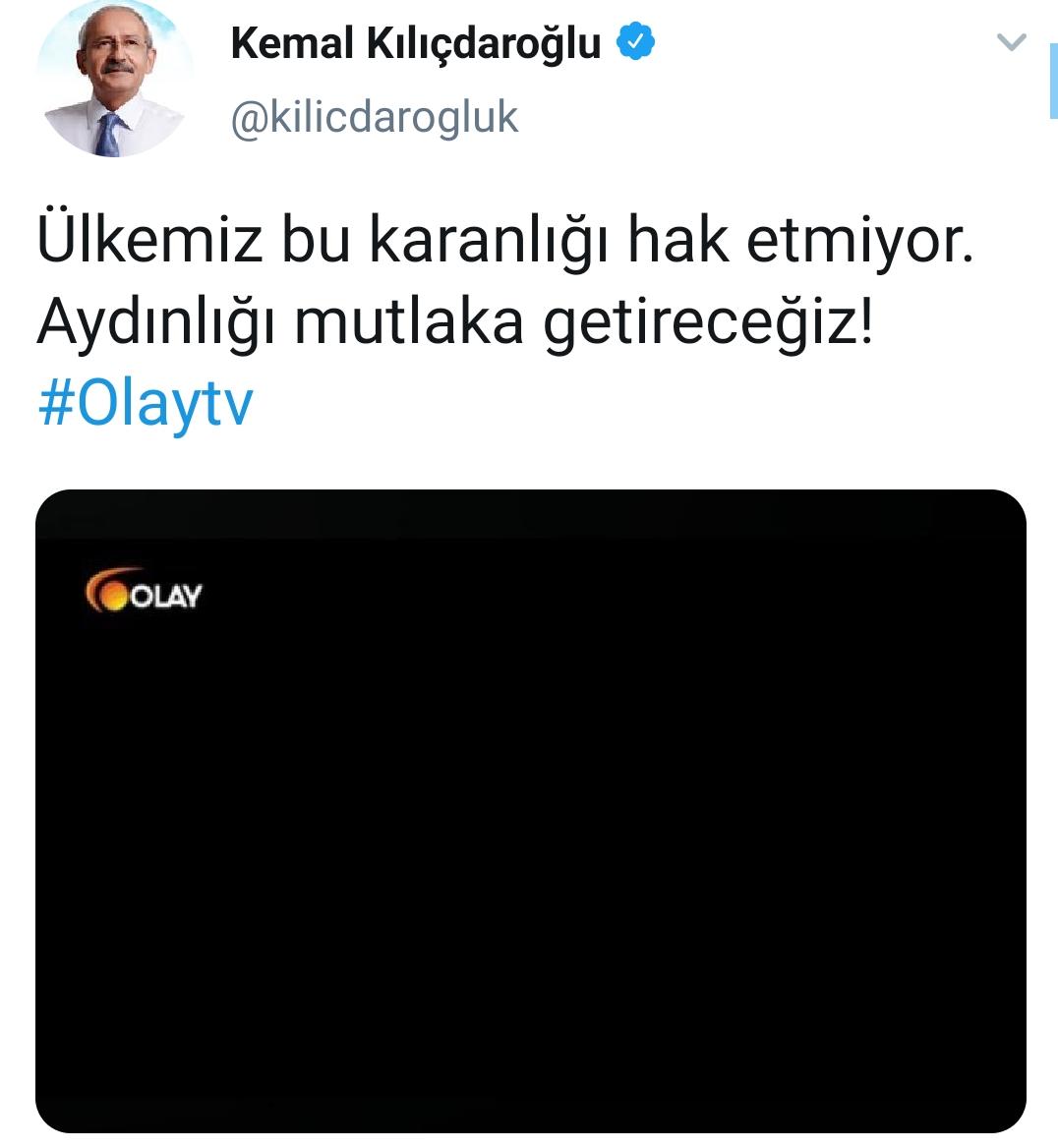 KILIÇDAROĞLU'NDAN OLAY TV'NİN KARARTILMASINA TEPKİ: AYDINLIĞI MUTLAKA GETİRECEĞİZ