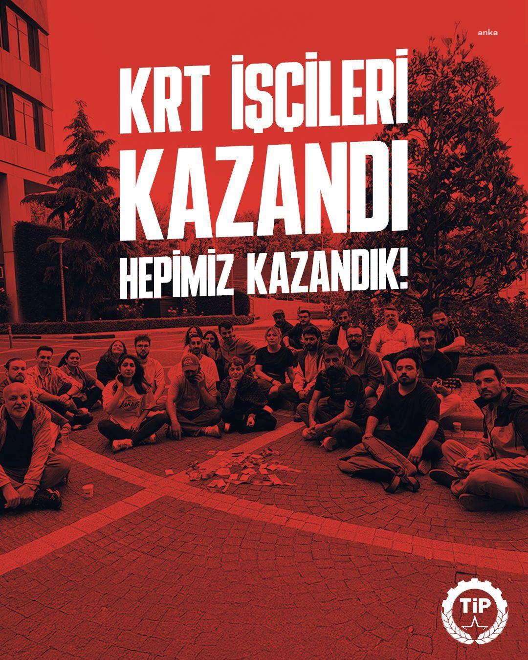 Türkiye İşçi Partisi: “KRT işçileri kazandı, hepimiz kazandık”