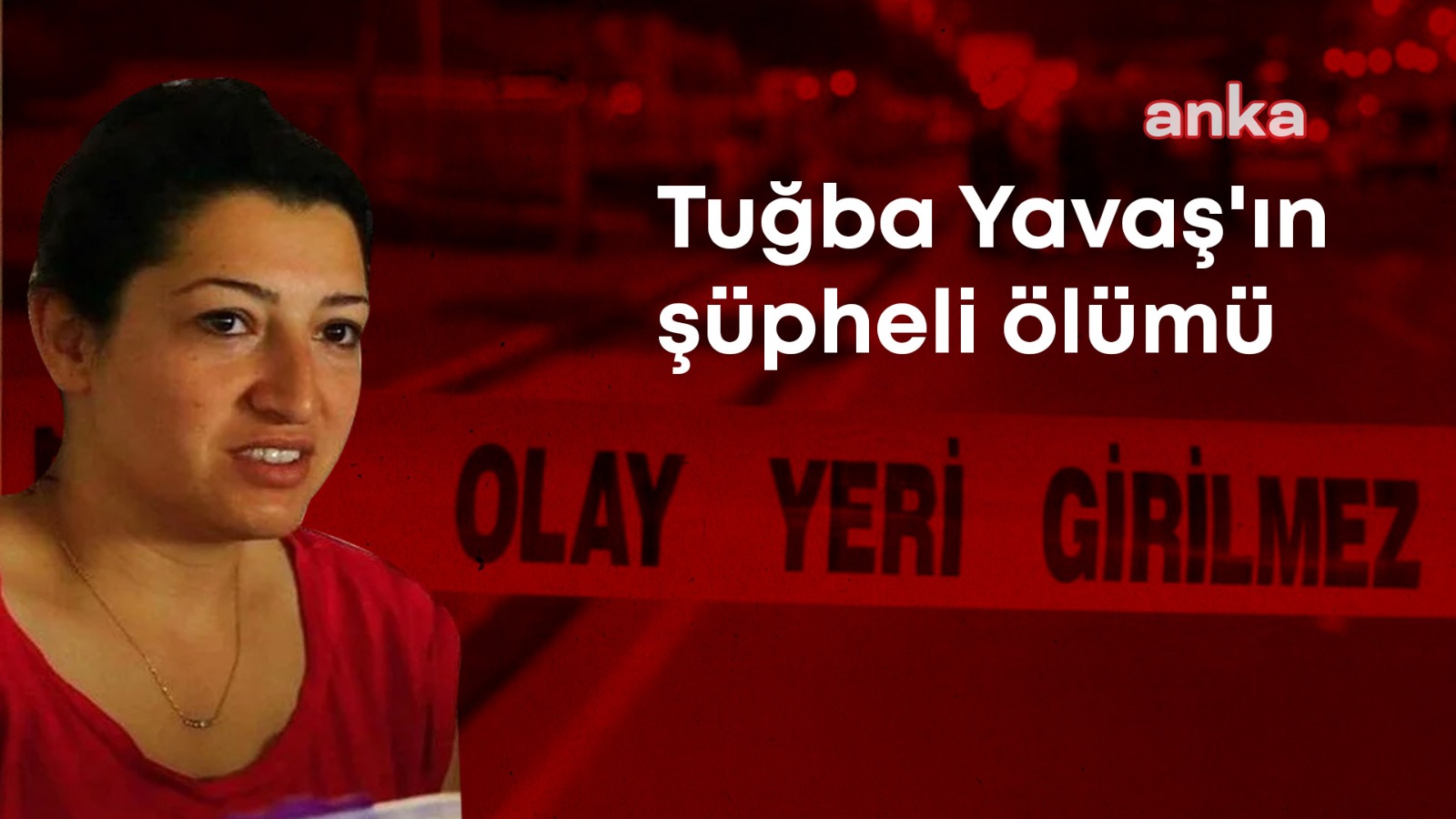 Tuğba Yavaş'ın şüpheli ölümü... Tanık komşu dinlendi: "Eşinin kendisini aldattığını söyledi. Son akşam bana boşanmak istediğini söylemişti"