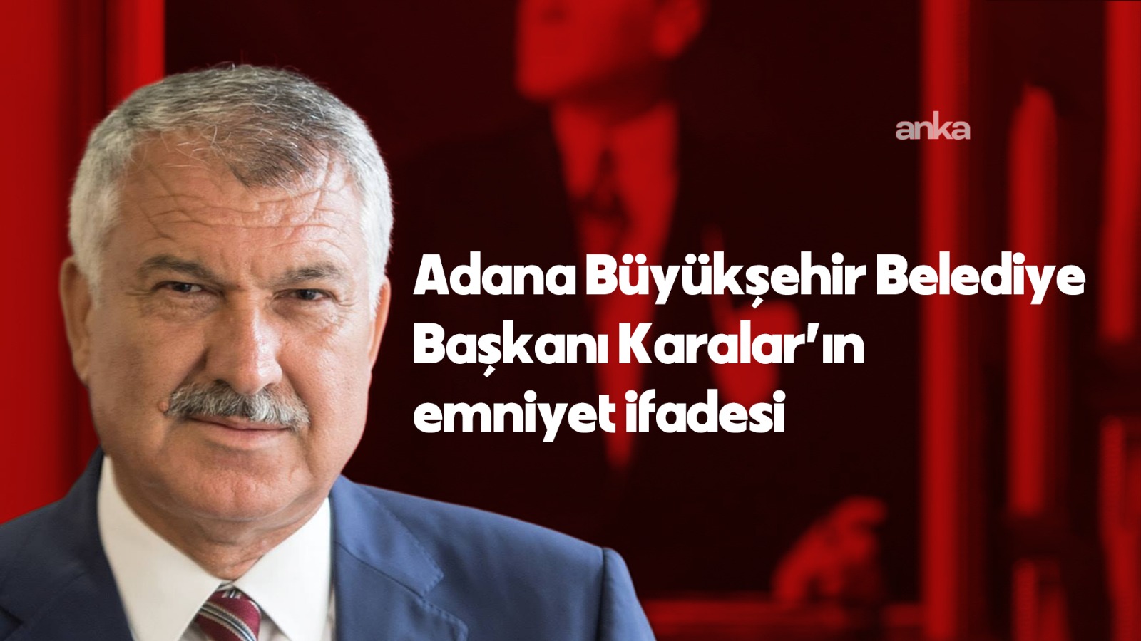 Adana Büyükşehir Belediye Başkanı Karalar’ın emniyet ifadesi: “Soruşturma tamamen siyasi, iddiaların tamamı gerçek dışı"