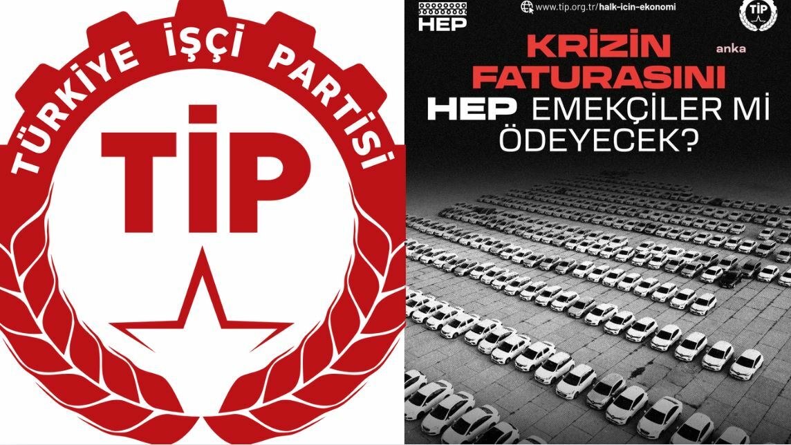 Türkiye İşçi Partisi: Krizi biz yaratmadık, faturasını biz ödemeyeceğiz