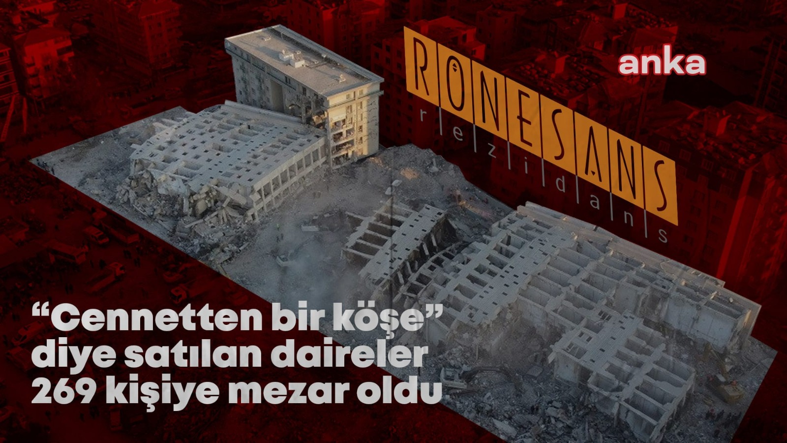 Depremde 269 kişiye mezar olan Rönesans Rezidans'ın bilirkişi raporu... Sırbistan'da ölü bulunan firari sanık hariç diğer sanıklar "tali kusurlu" ve "kusursuz" bulundu