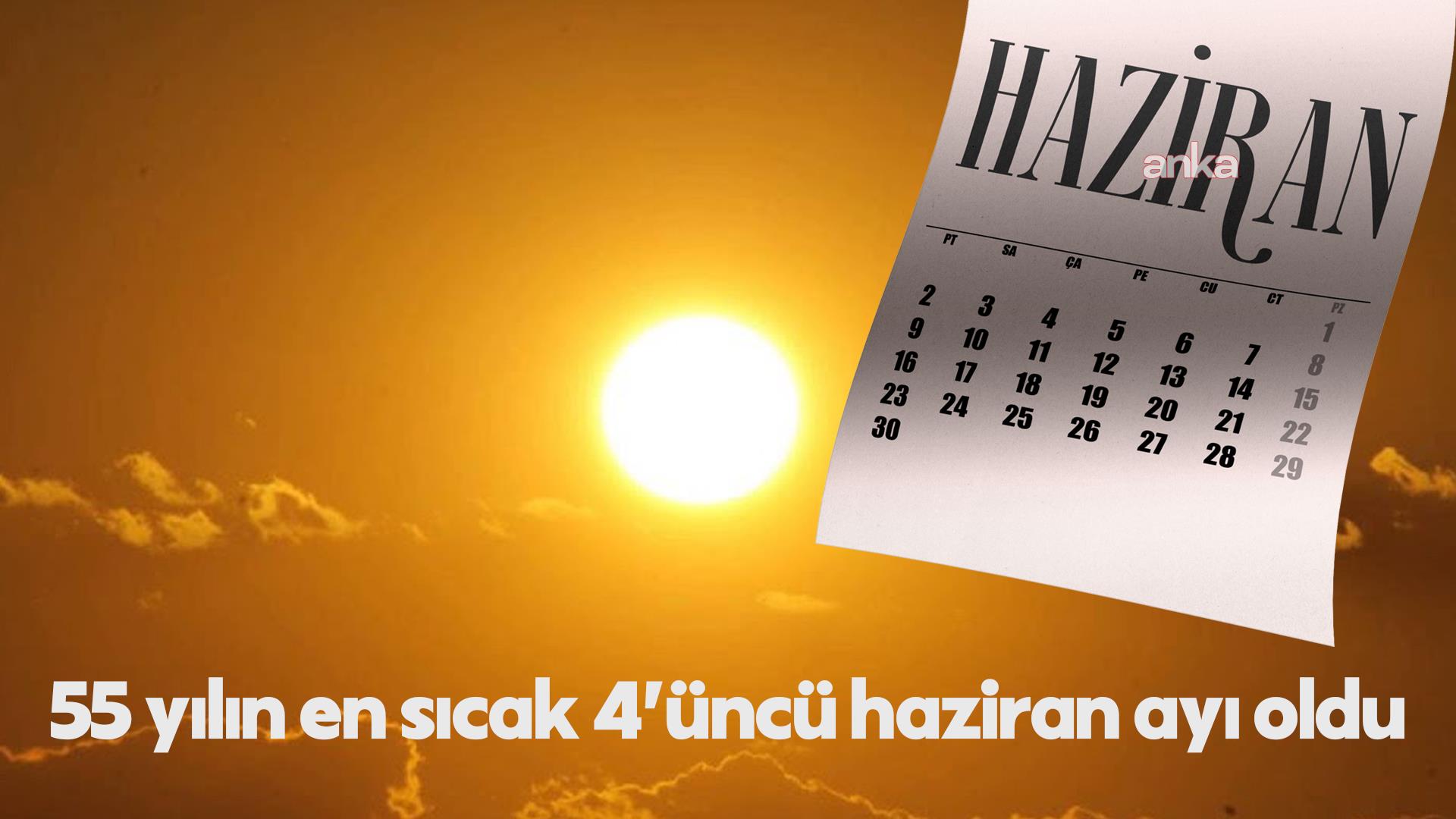 2025 Haziran, 55 yılın en sıcak 4’üncü haziran ayı oldu